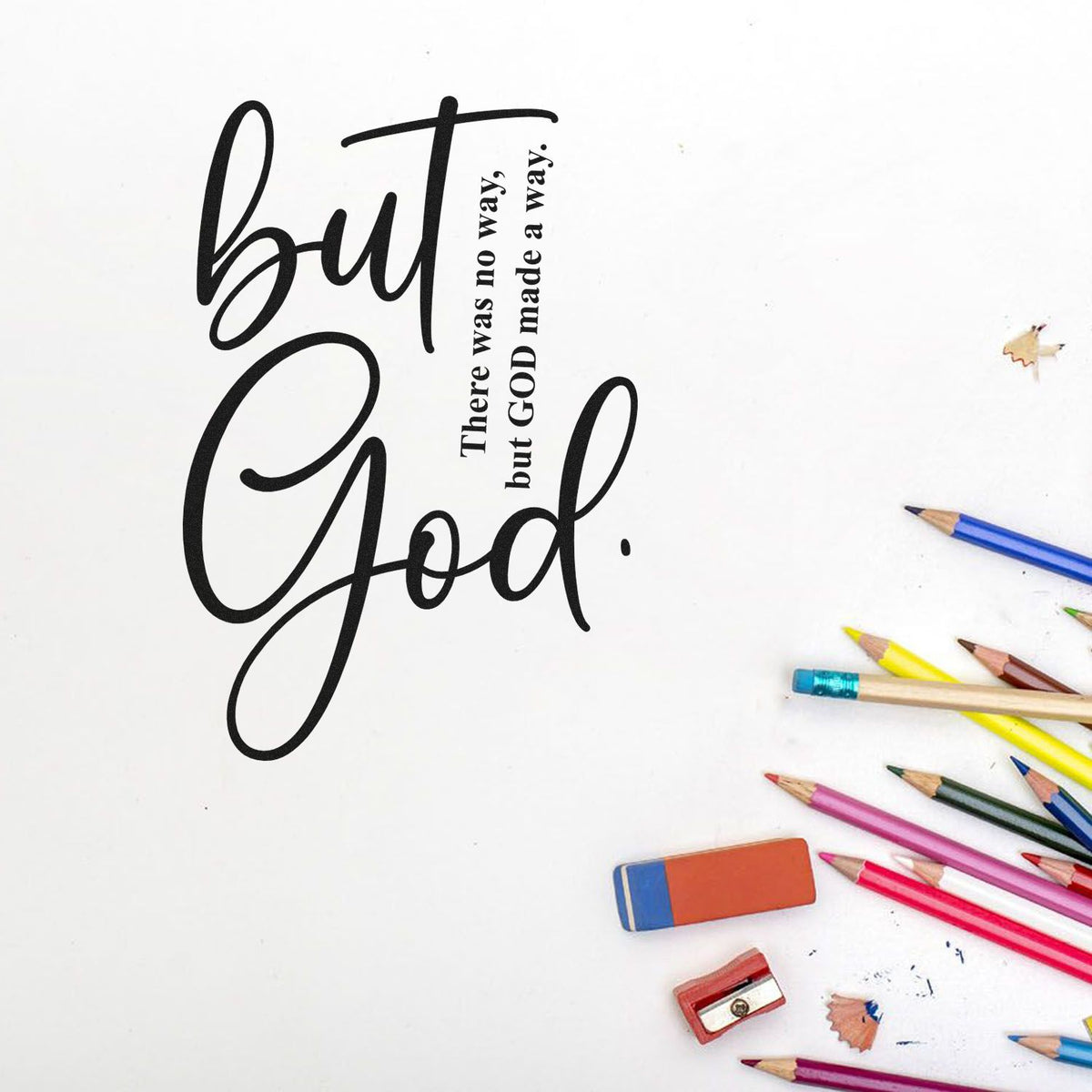 Inspirational Christian rubber stamp design reading But God made a way with colored pencils on a white background.