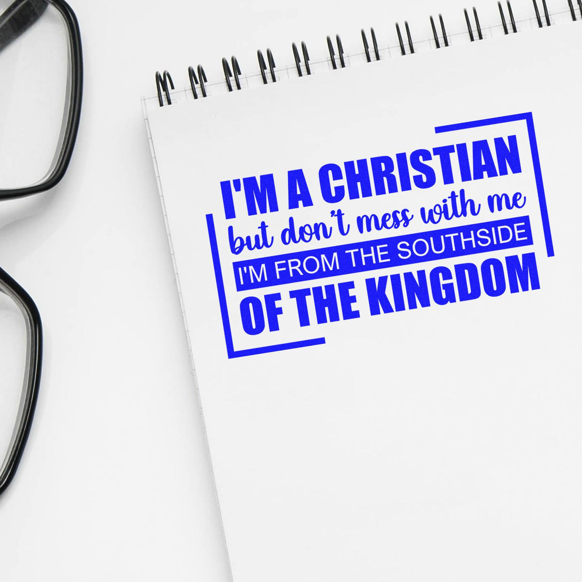 Christian quote rubber stamp design with bold blue text: Im a Christian, but dont mess with meIm from the Southside of the Kingdom.