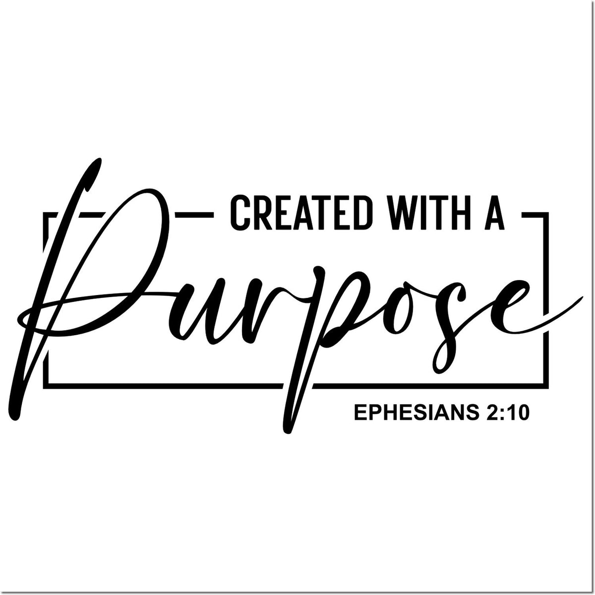 Christian rubber stamp design reading Created with a Purpose with Ephesians 2:10 scripture in bold black lettering.