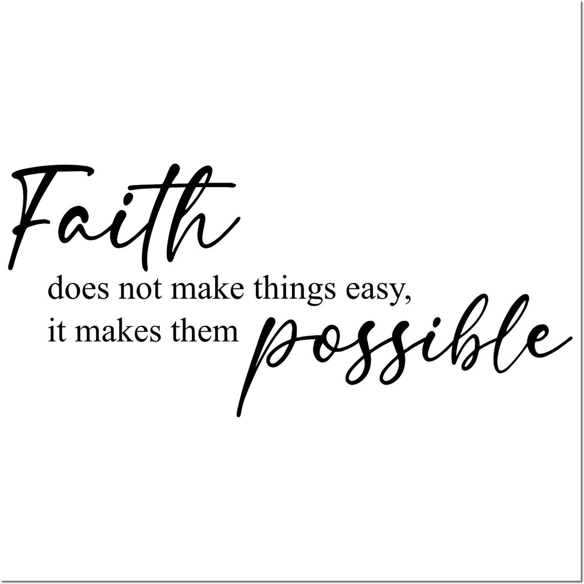 Inspirational faith rubber stamp design with quote: Faith does not make things easy, it makes them possible.