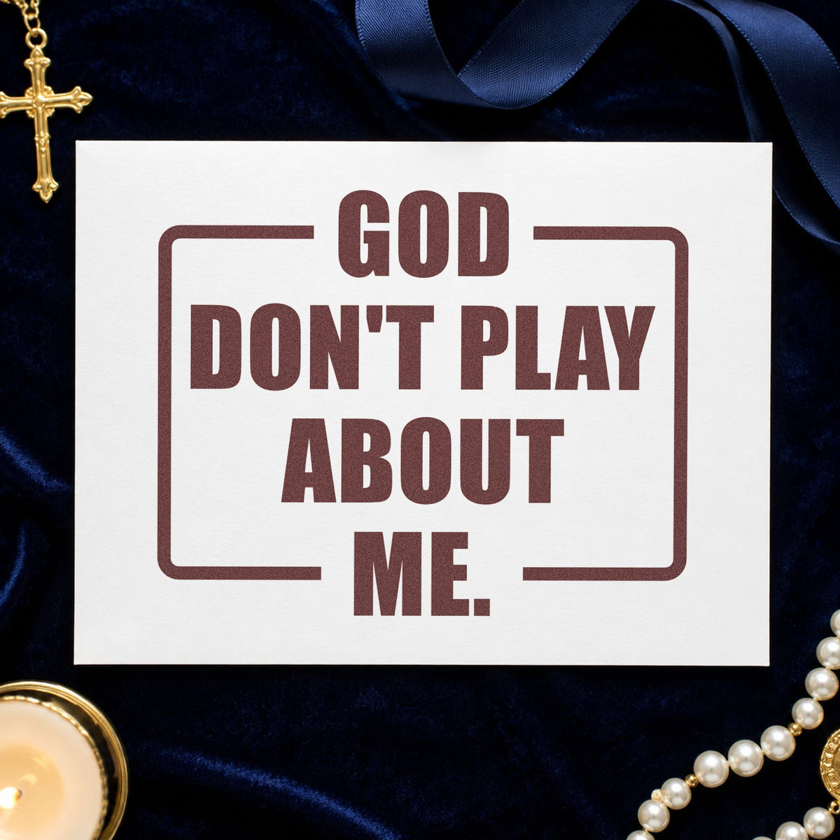 God Don't Play About Me rubber stamp printed in brown ink, ready for friend photo pages and similar paper crafts.