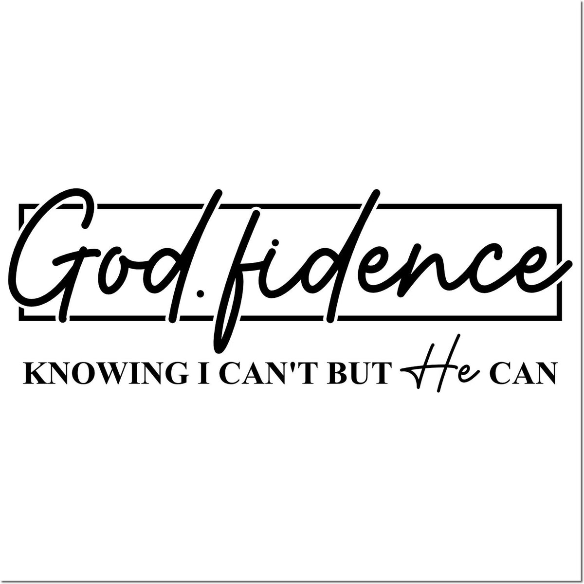 Christian rubber stamp design reading Godfidence, knowing I cant but He can for faith-based crafts and worship.