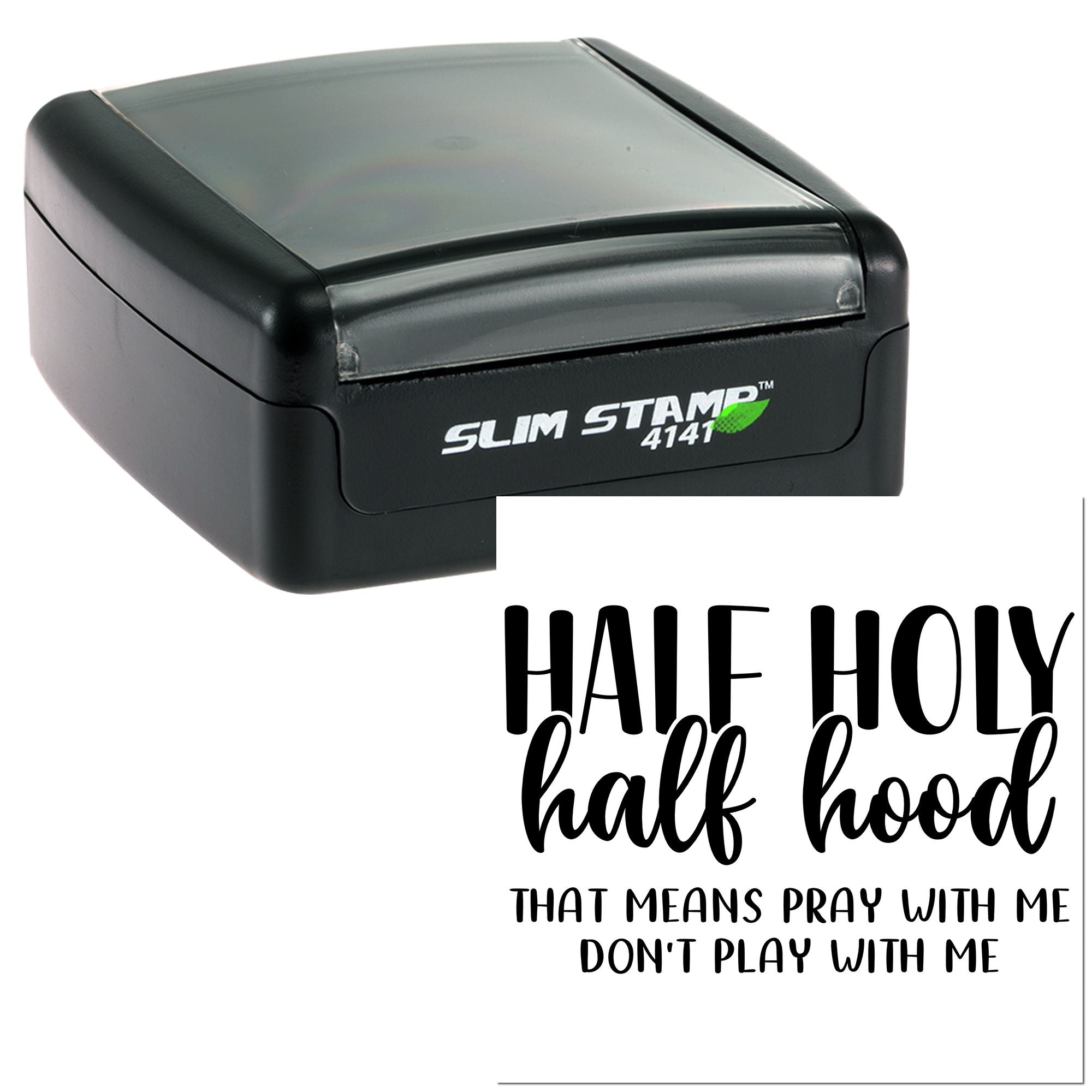 Custom self-inking rubber stamp with Half holy, half hood design and pray with me, dont play with me quote.