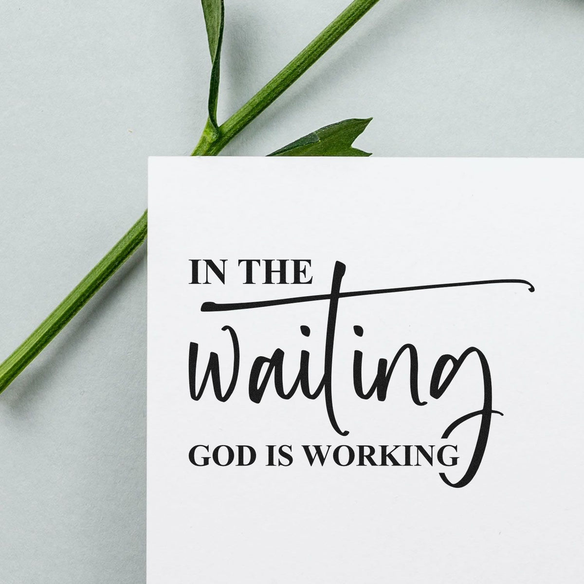 Christian rubber stamp design with inspirational quote, In the waiting God is working, for handmade cards and journaling.