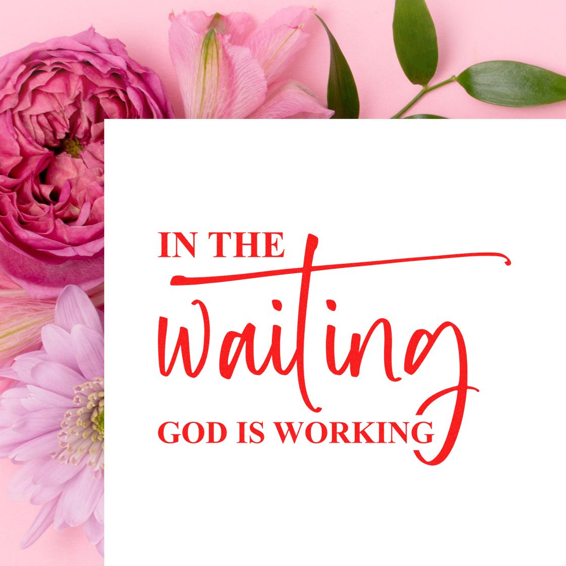 Christian rubber stamp design with In the Waiting, God Is Working message on a floral background.