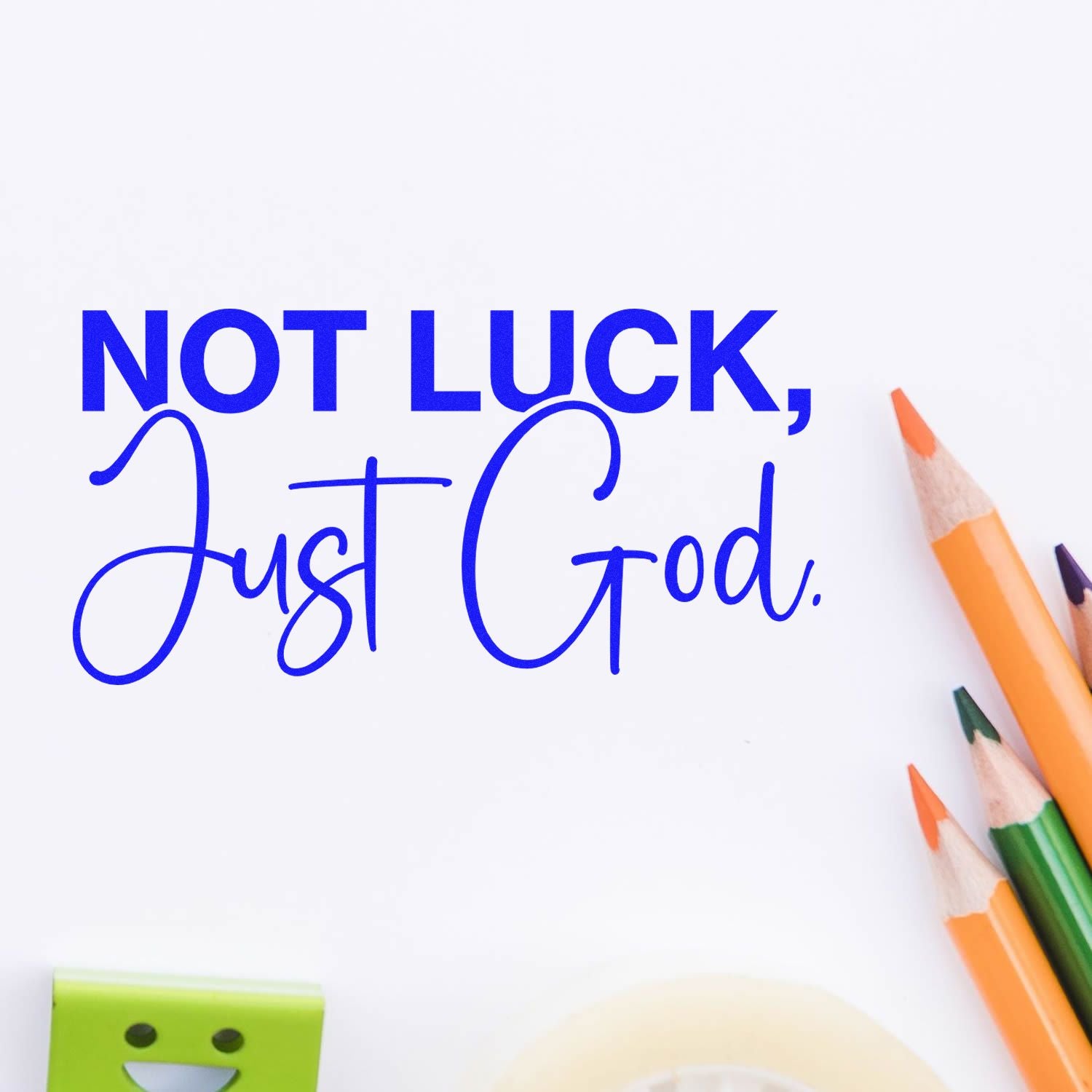 Not Luck, Just God inspirational rubber stamp design in blue script, ideal for Christian crafts and faith-based projects.