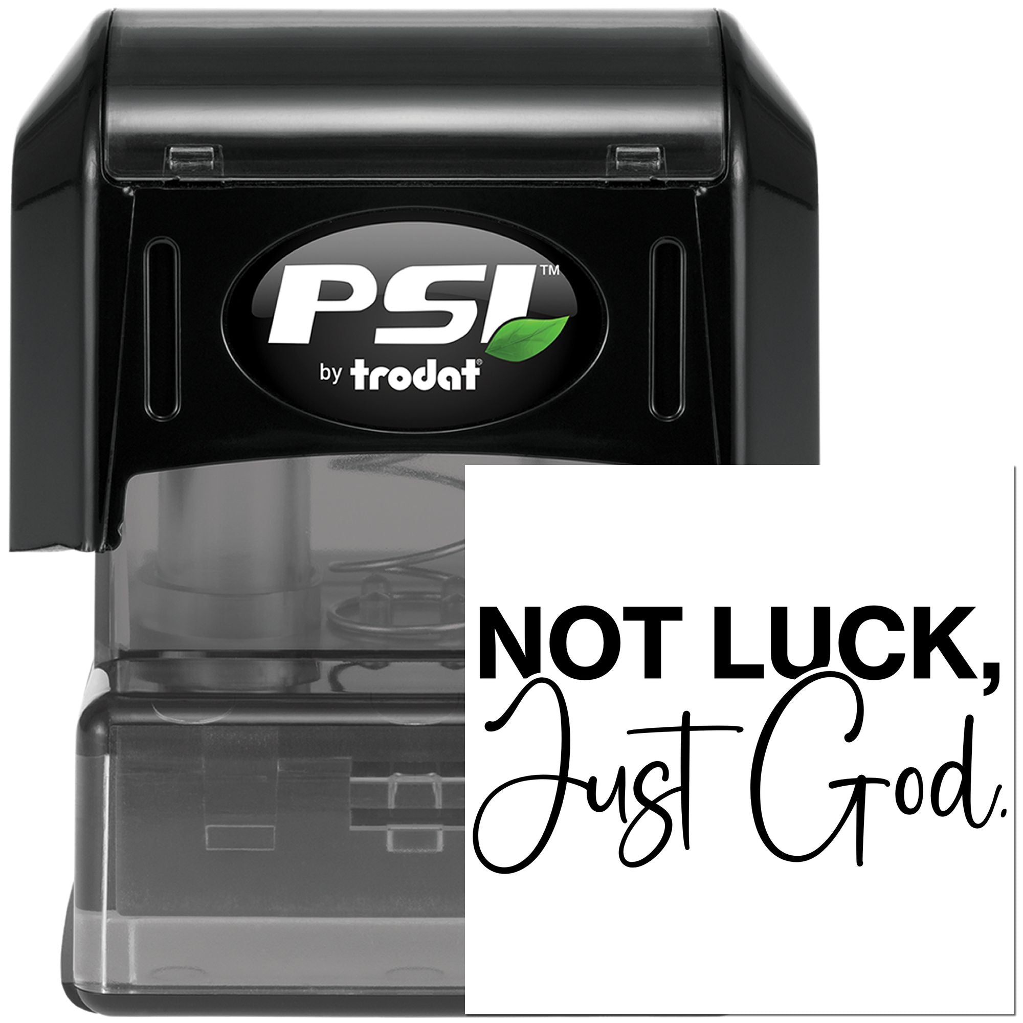 PSI by Trodat self-inking custom rubber stamp with Not Luck, Just God message