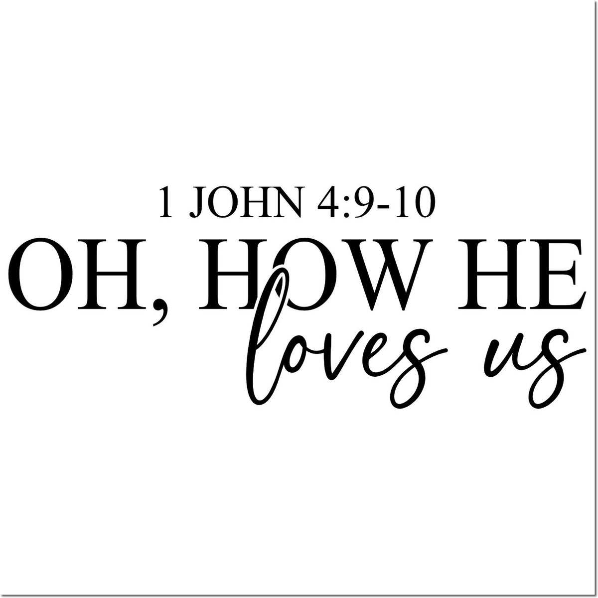 1 John 4:9-10 Bible verse rubber stamp with Oh, how He loves us quote for Christian crafts, cards, and faith gifts.