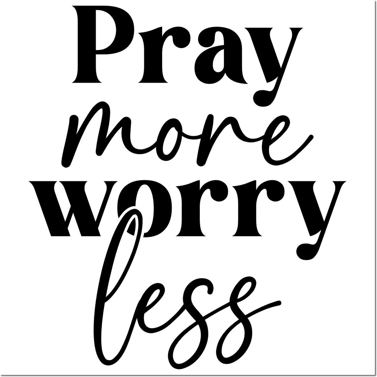 Pray more worry less rubber stamp design with bold and script lettering for faith-based crafting.