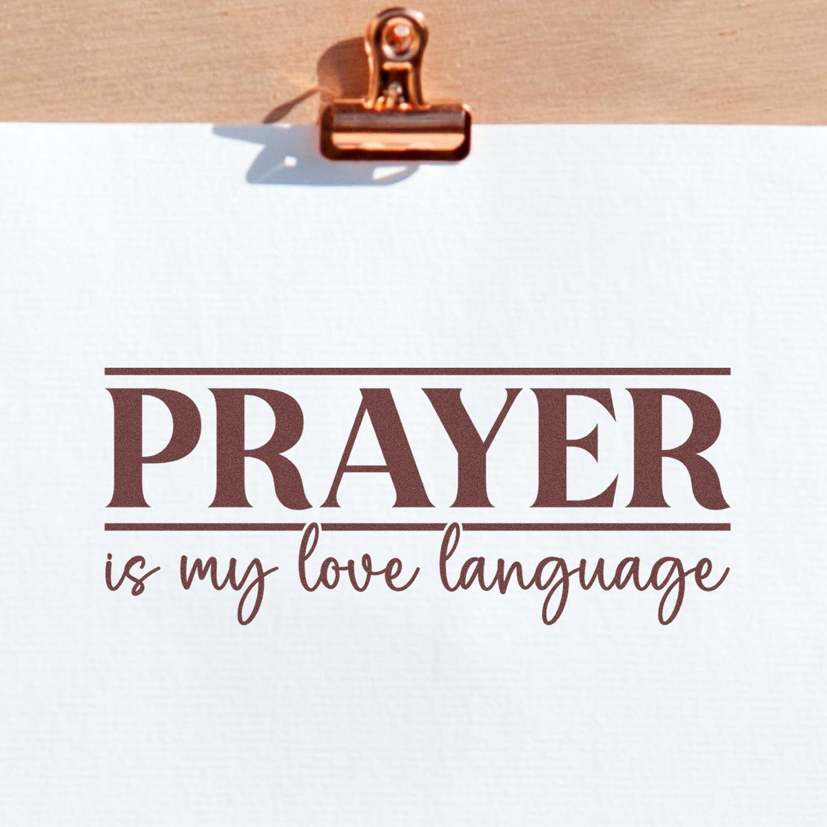 Prayer Is My Love Language rubber stamp shown in brown ink, stamped for projects such as prayer partner gifts.