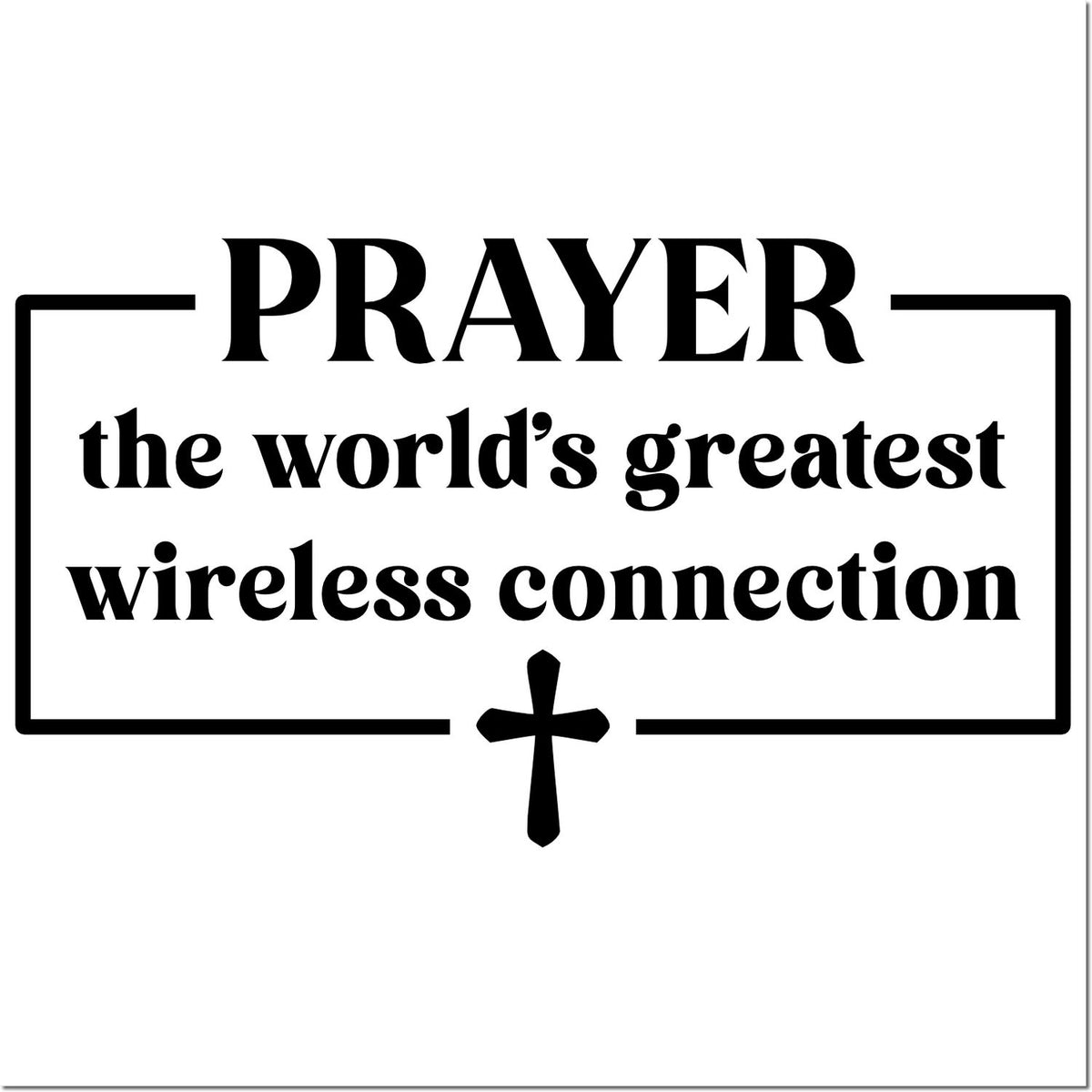 Christian rubber stamp design reading Prayer, the worlds greatest wireless connection with cross icon.
