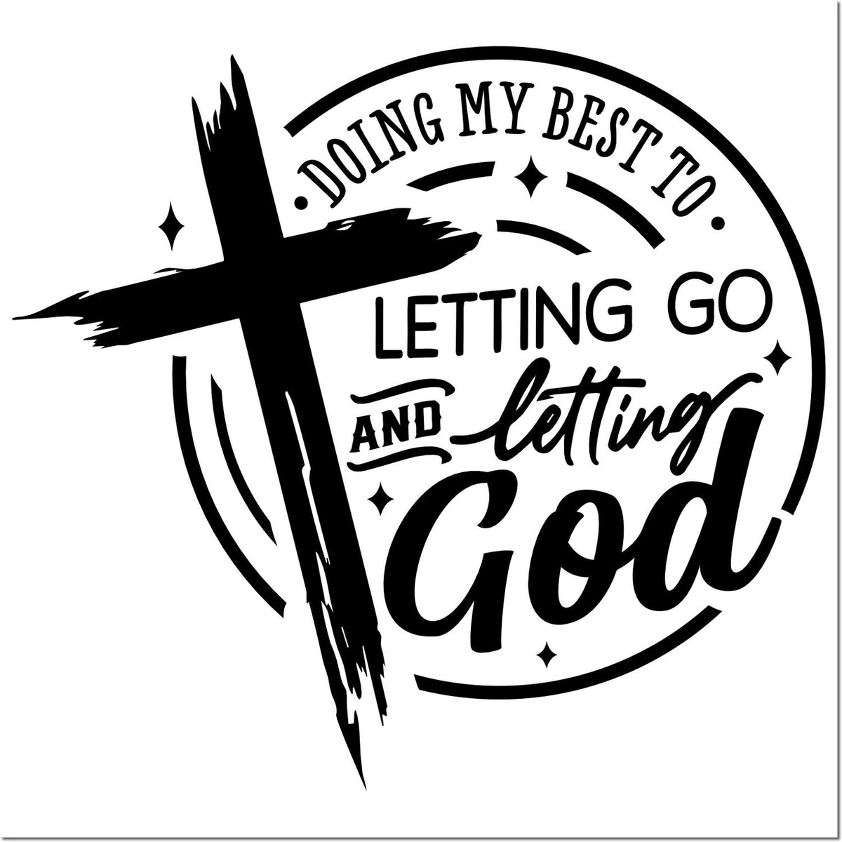 Christian rubber stamp design with Doing My Best to Letting Go and Letting God motivational faith quote in bold black lettering.