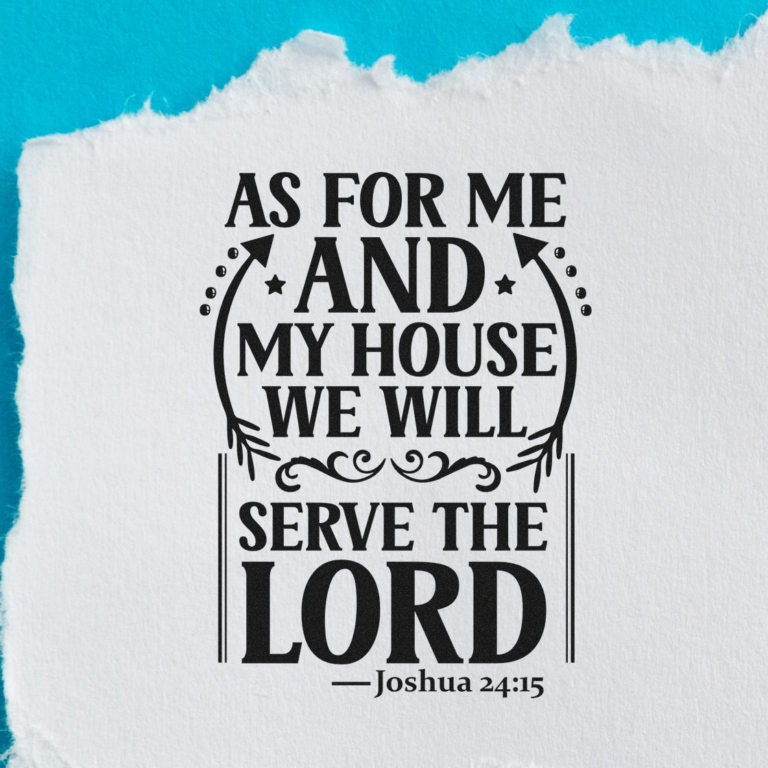 Christian rubber stamp with Joshua 24:15: As for me and my house, we will serve the Lord.