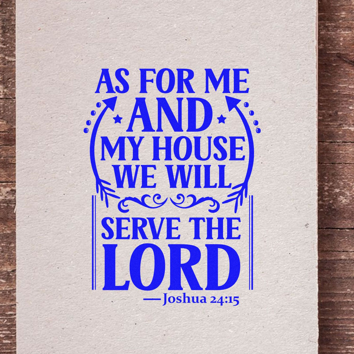 Christian rubber stamp design with Joshua 24:15 verse: As for me and my house, we will serve the Lord.