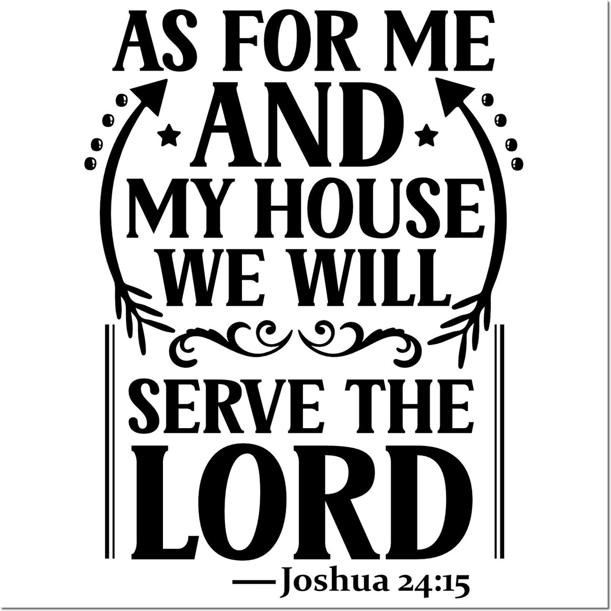 Christian rubber stamp design with Joshua 24:15: As for me and my house we will serve the Lord.