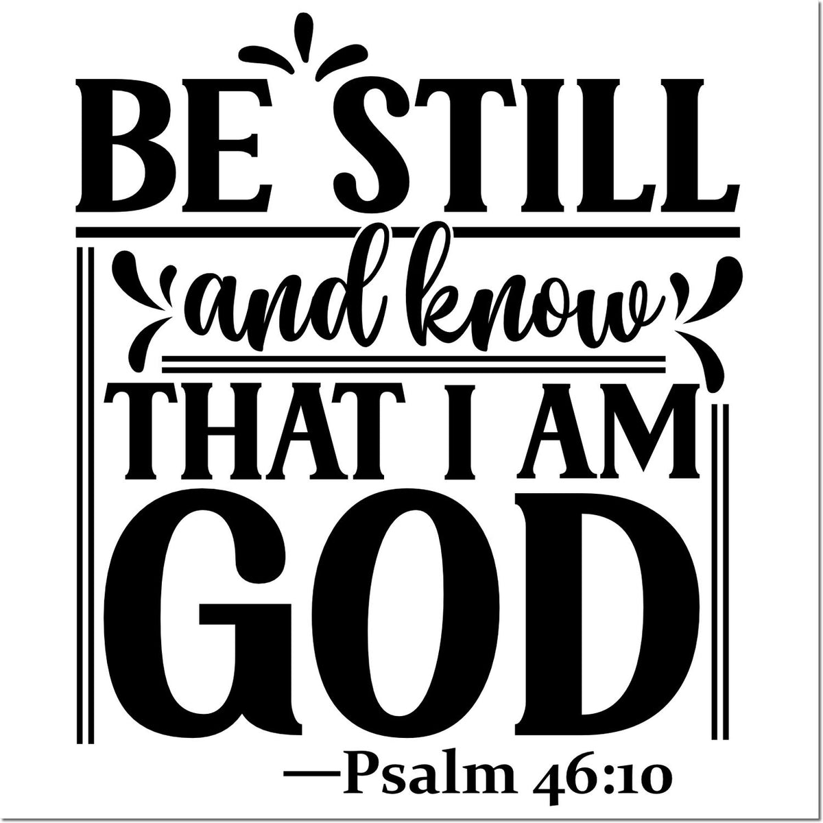 Be still and know that I am God Psalm 46:10 Christian rubber stamp design for Bible journaling, church crafts, and faith gifts.