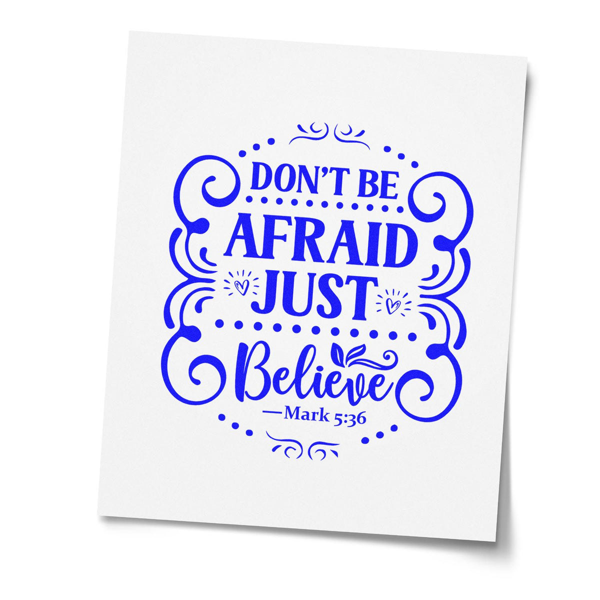 Christian rubber stamp design with Dont Be Afraid, Just Believe Bible verse from Mark 5:36 in blue lettering.