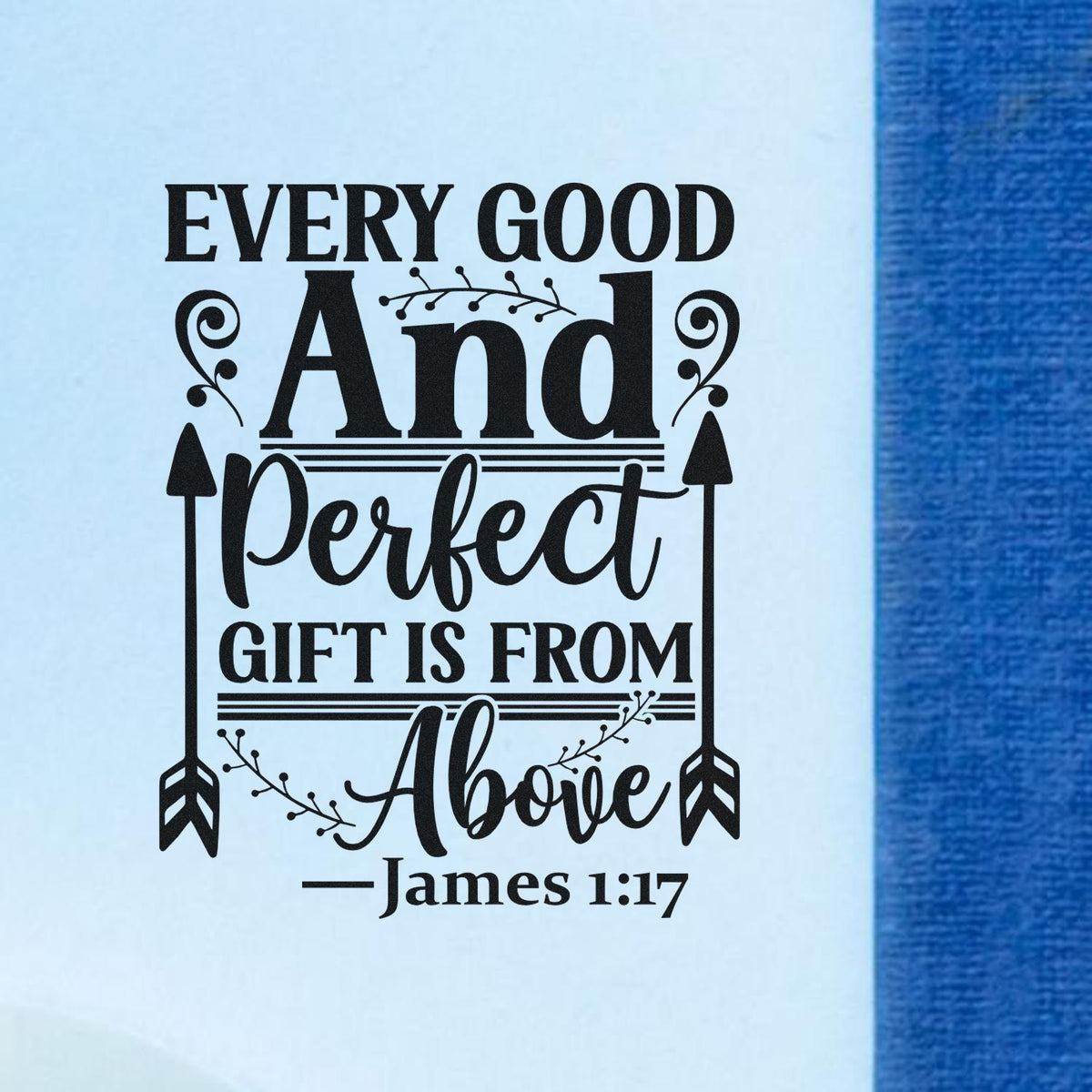 Bible verse rubber stamp design with James 1:17 quote, Every good and perfect gift is from above, for faith crafts.