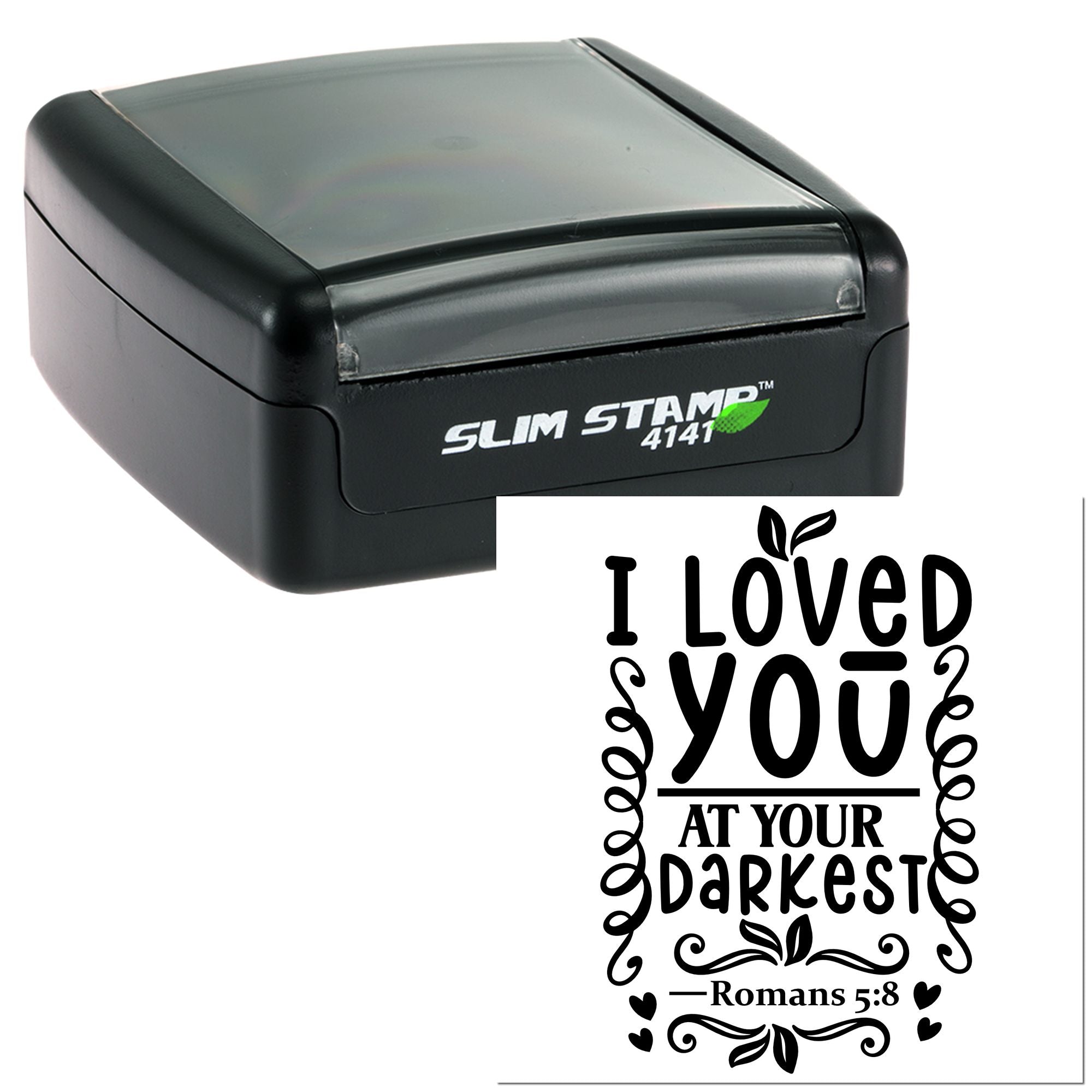 Christian self-inking rubber stamp featuring I Loved You at Your Darkest Romans 5:8 design for cards, gifts, and crafts.