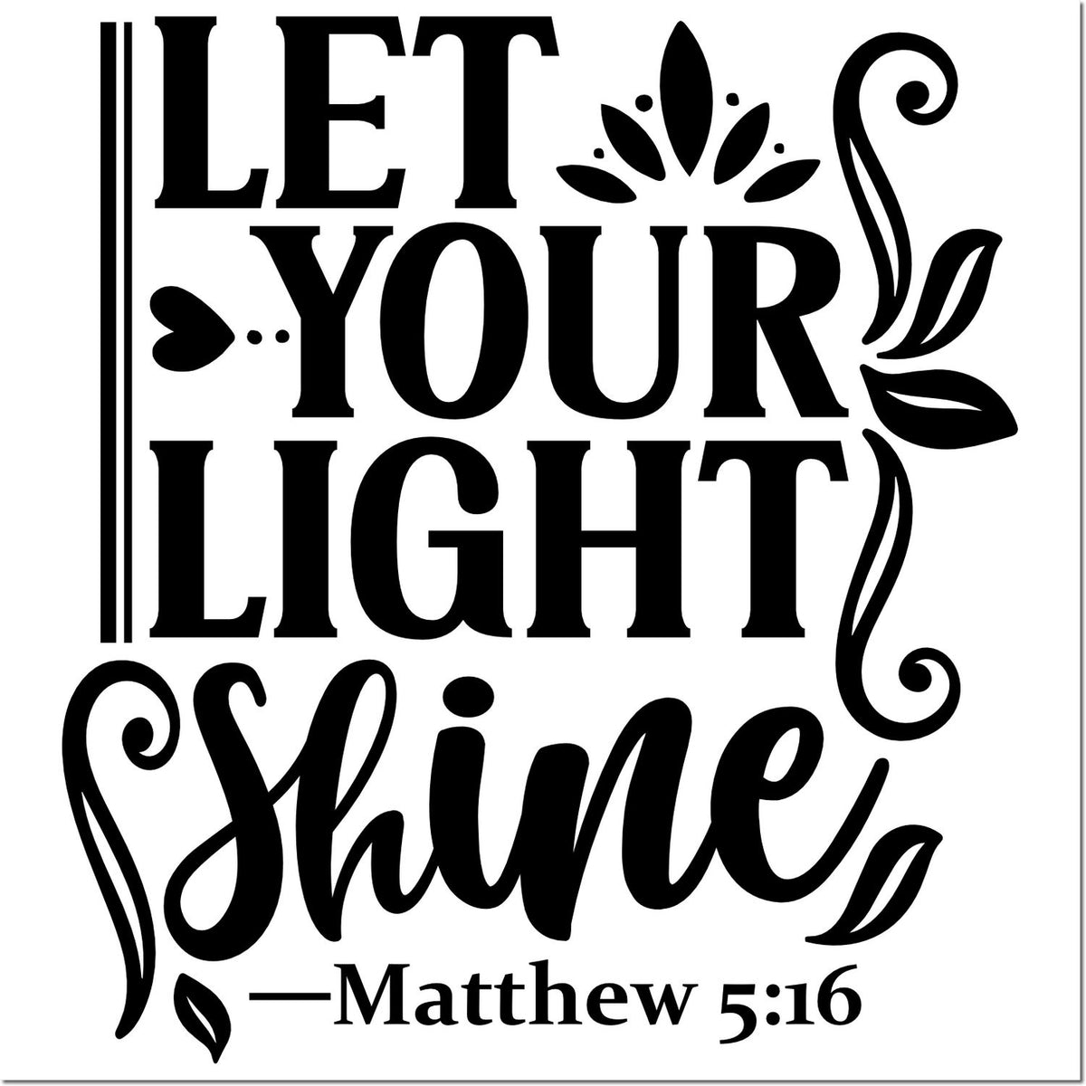 Let Your Light Shine Matthew 5:16 decorative Christian rubber stamp design with floral accents for faith-based crafts