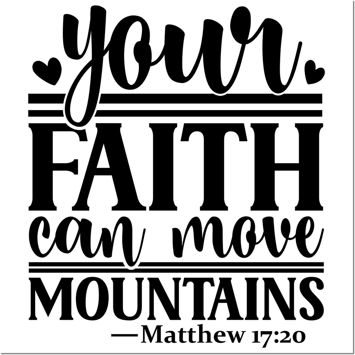 Christian rubber stamp design reading Your faith can move mountains, with Matthew 17:20 and hearts.