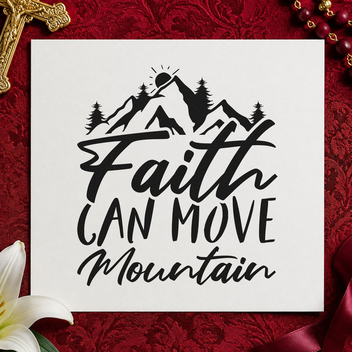 Faith Can Move a Mountain rubber stamp printed in black ink, ready for outdoor faith cards and similar paper crafts.