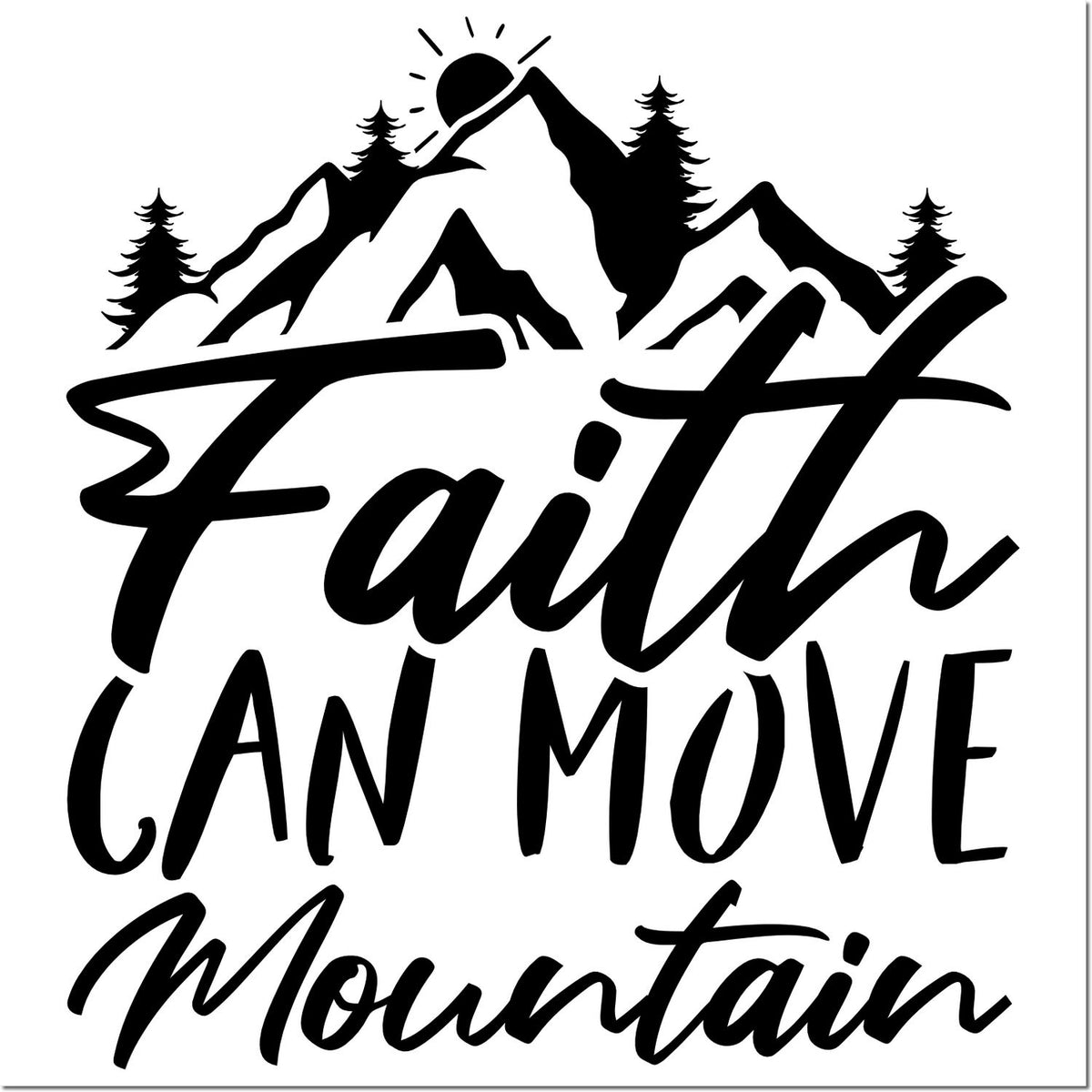 Faith Can Move Mountain rubber stamp design with mountain, trees and sun, inspirational Christian quote for crafts