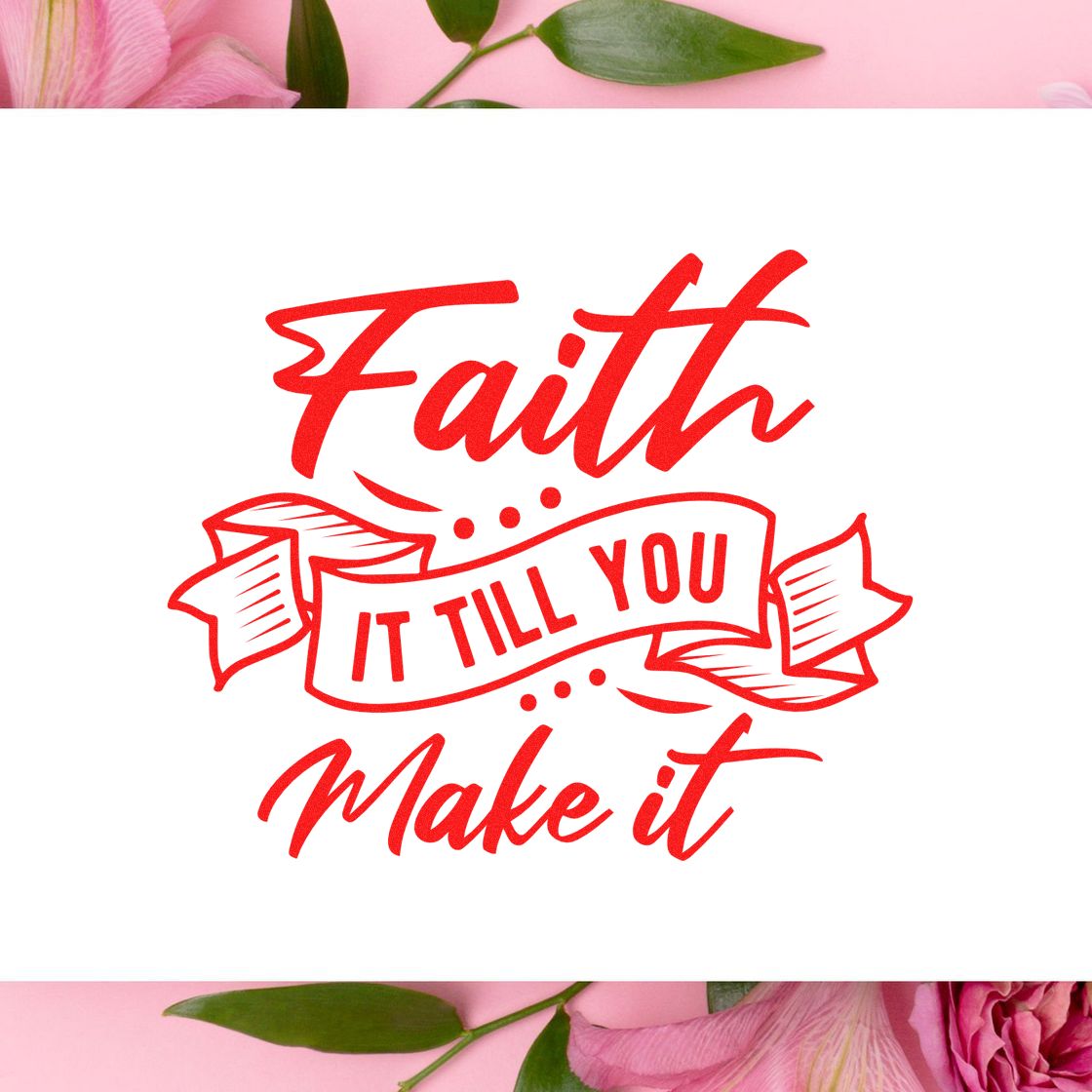 Inspirational Faith It Till You Make It rubber stamp design in bold red script for crafts and faith-based projects