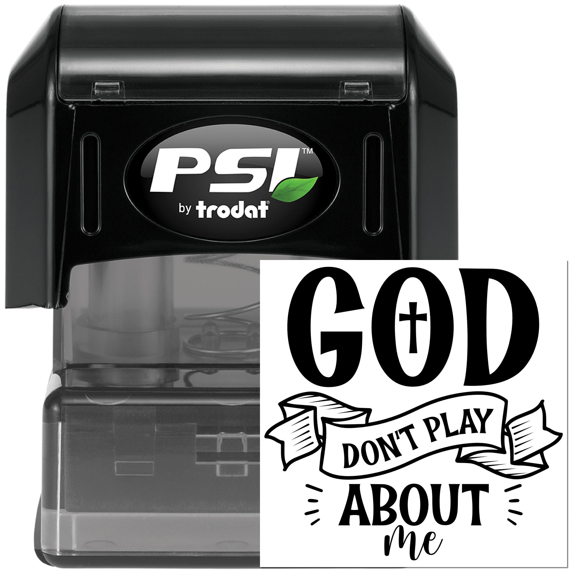 PSI by Trodat self-inking rubber stamp with custom God Dont Play About Me design for Christian crafts and packaging.