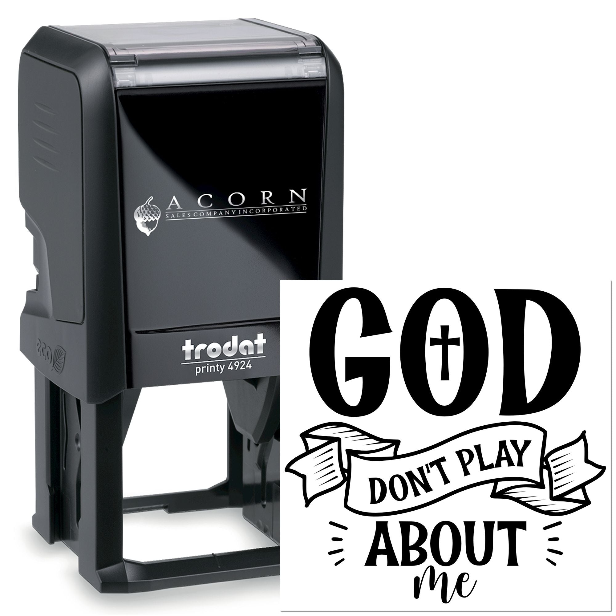 Trodat self-inking custom rubber stamp with God Dont Play About Me imprint design