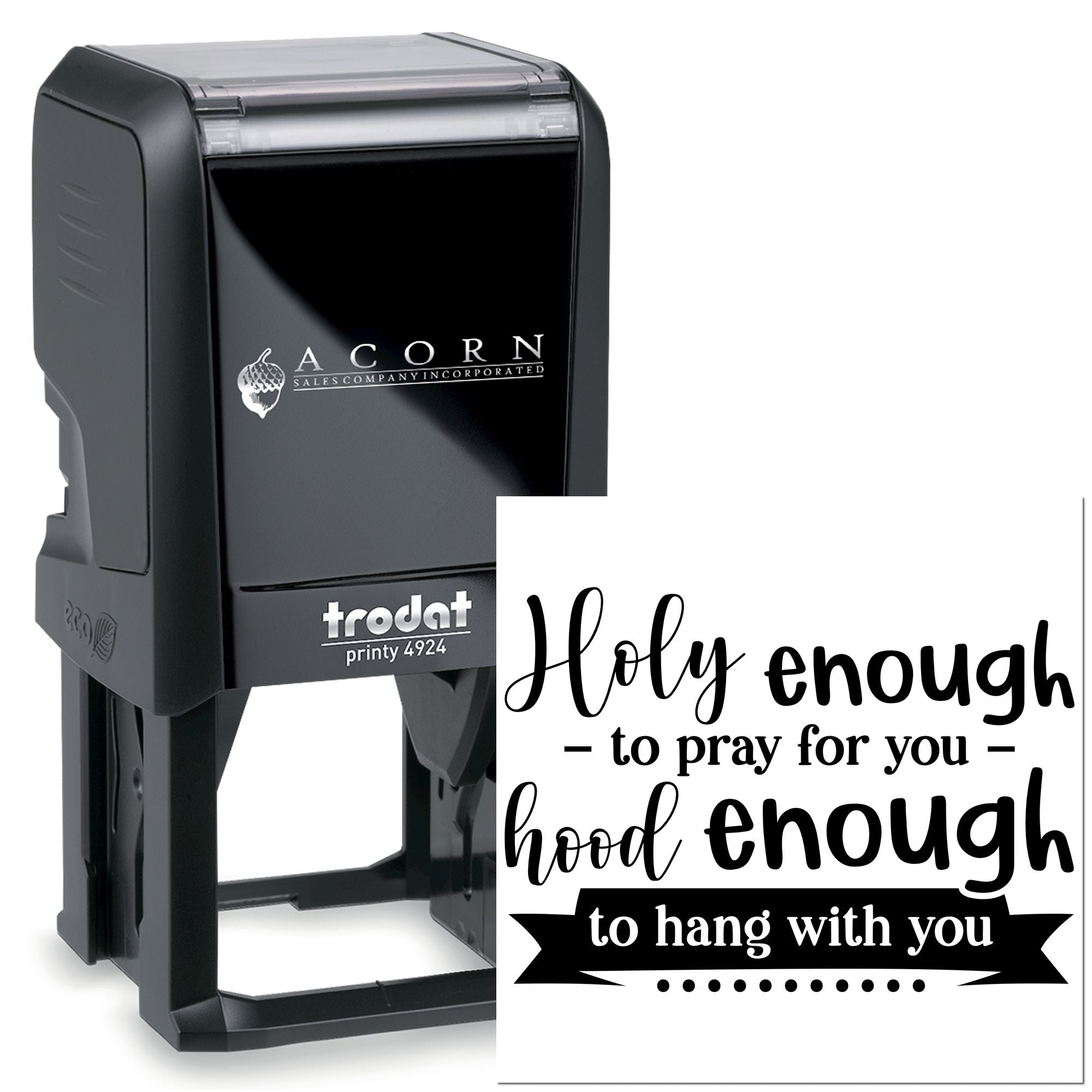 Custom self-inking rubber stamp with Holy enough to pray for you quote, Trodat Printy 4924 for faith-based crafting.