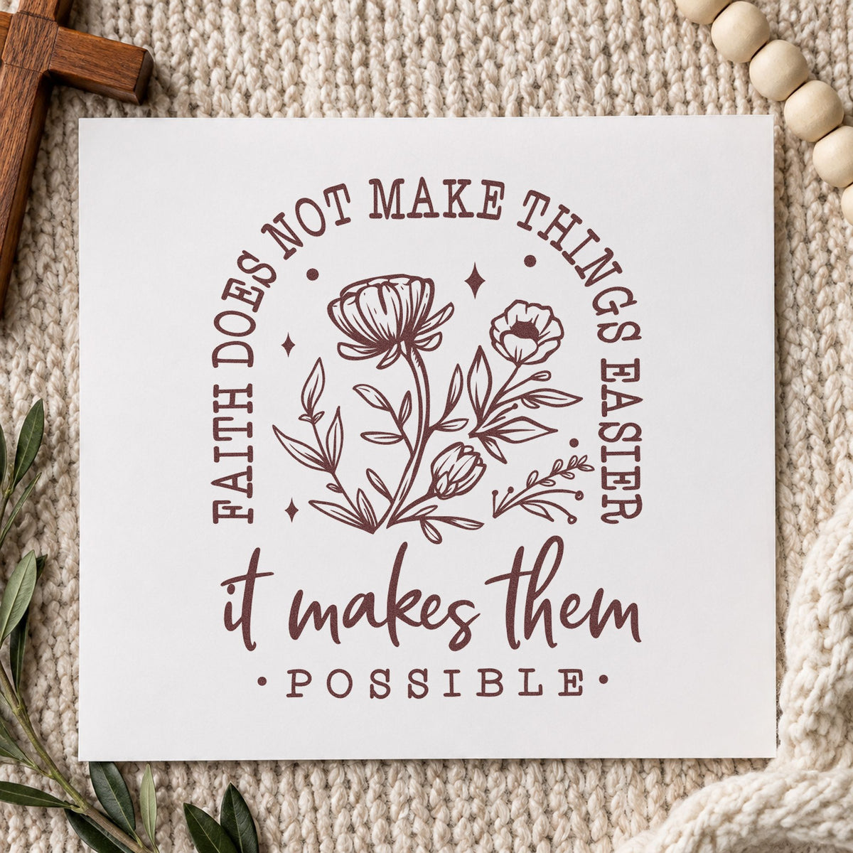 Faith Makes Things Possible Flowers rubber stamp printed in brown ink, ready for effort scrapbooks and similar paper crafts.