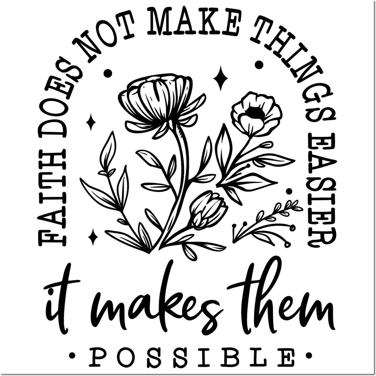 Floral motivational rubber stamp quote, It makes them possible, with wildflower line art.