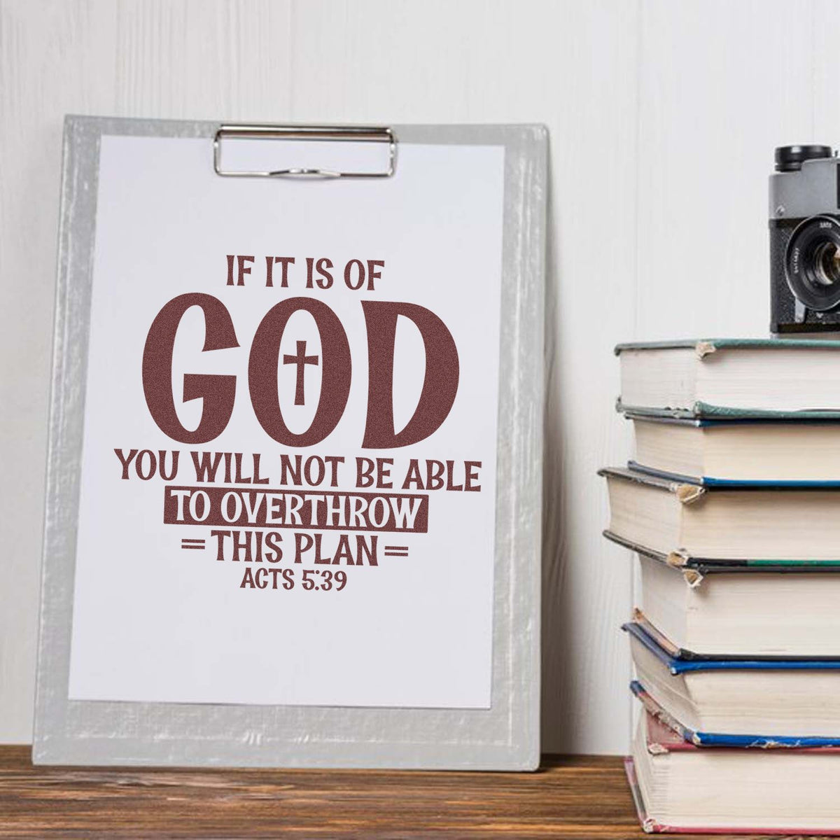 Custom Christian rubber stamp design featuring Acts 5:39: If it is of God, you will not be able to overthrow this plan.