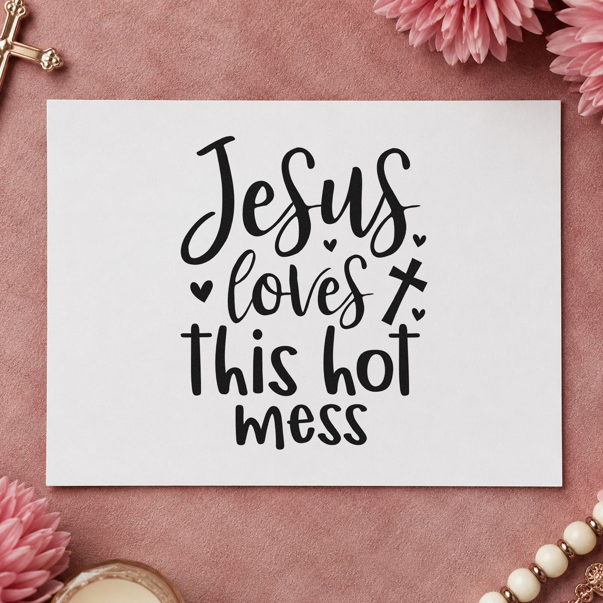 Jesus Loves This Hot Mess rubber stamp printed in black ink, ready for hot mess cards and similar paper crafts.