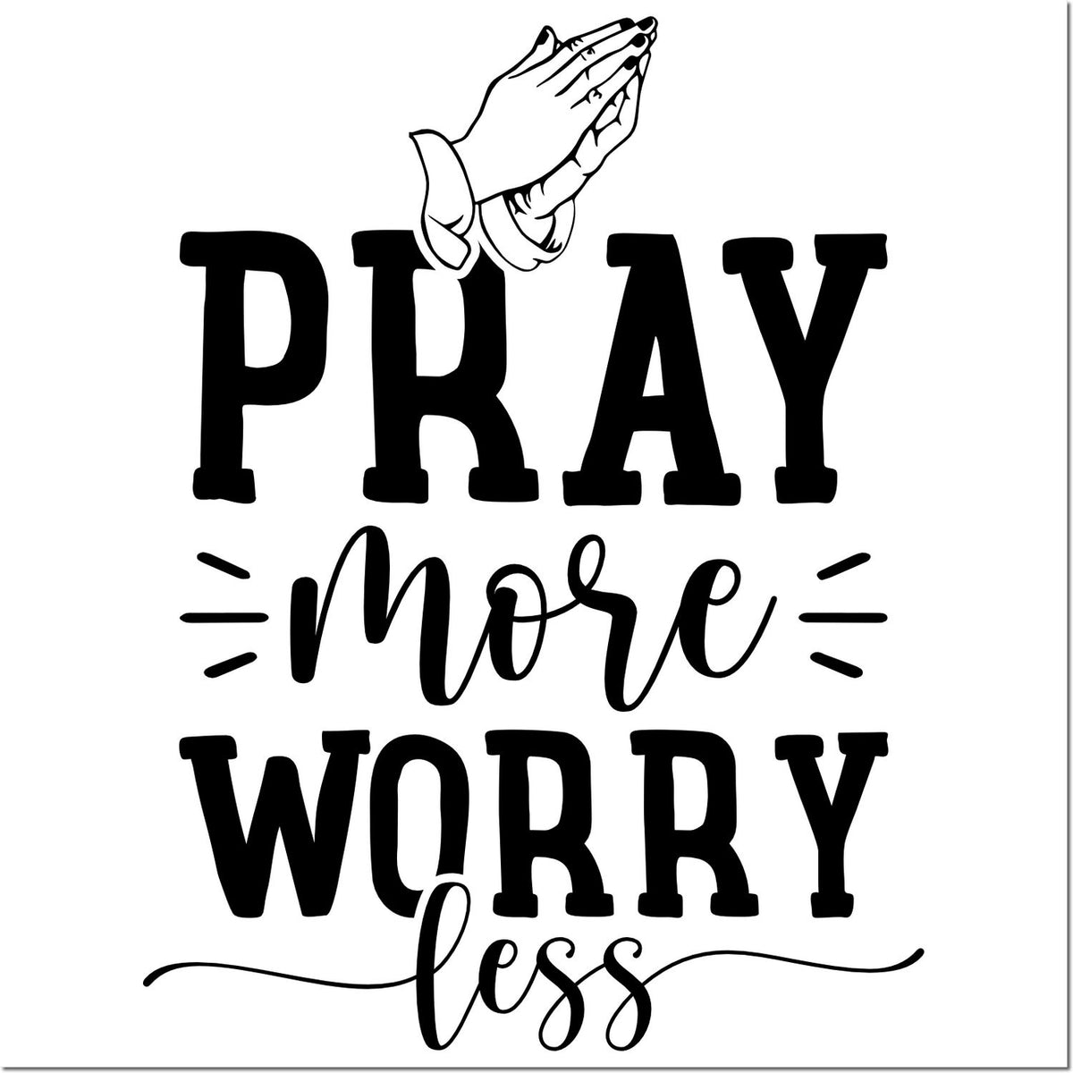 Faith-based rubber stamp design with praying hands and Pray More Worry Less inspirational quote