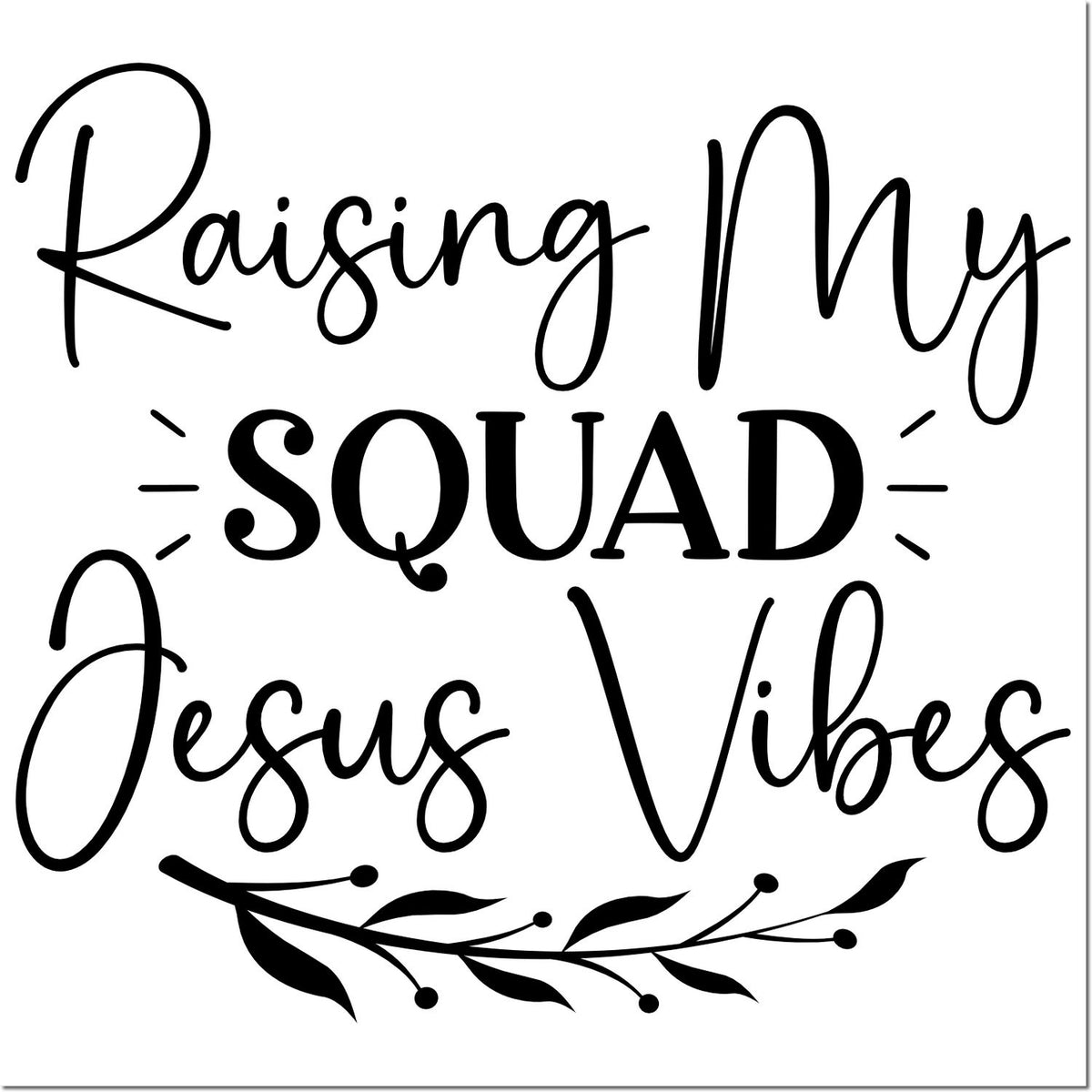 Christian rubber stamp design reading Raising My Squad Jesus Vibes with bold script, decorative leaves, and modern farmhouse style.