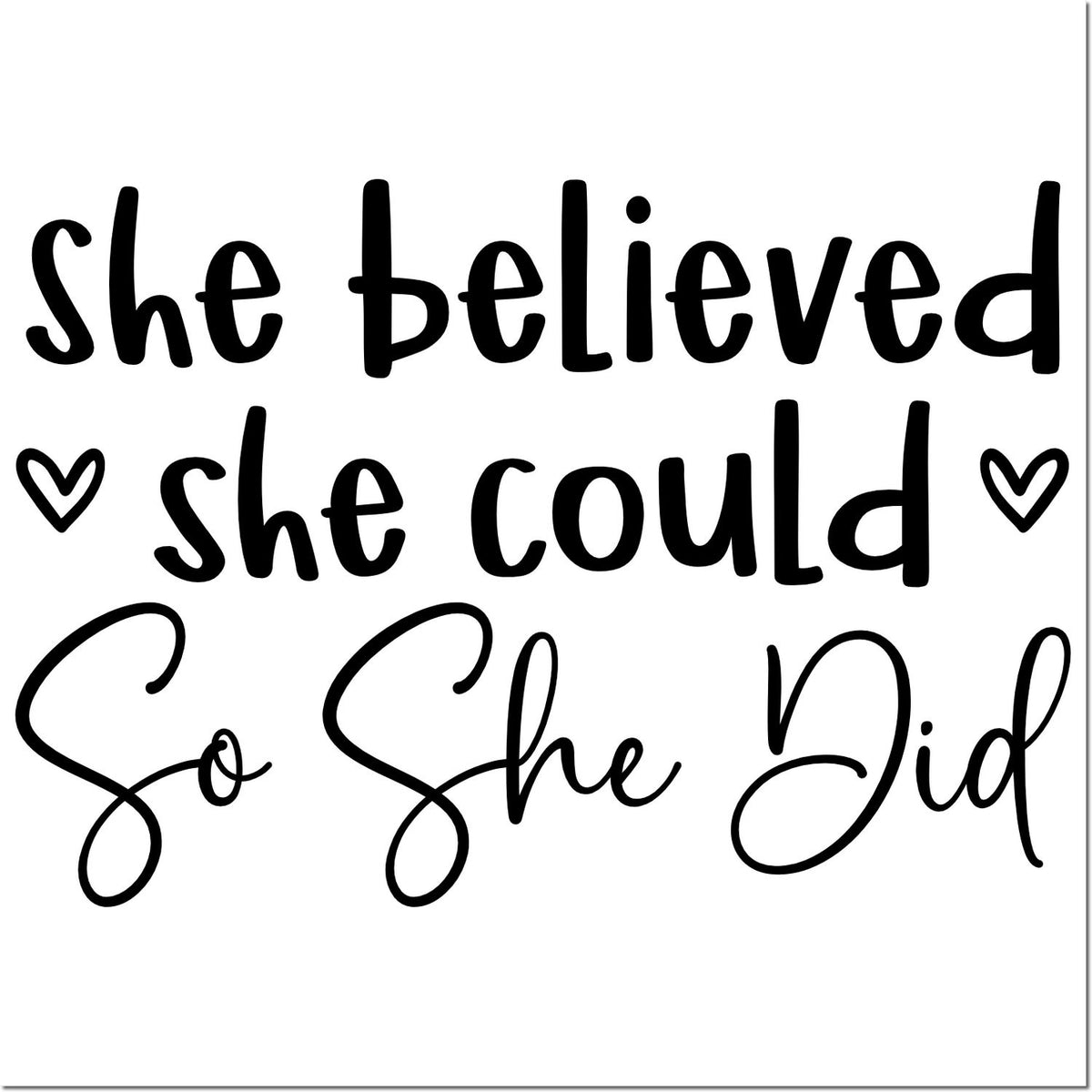 Inspirational rubber stamp design reading She believed she could, so she did with heart accents for handmade crafts.