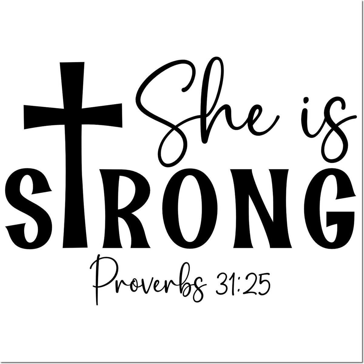 Inspirational Christian rubber stamp with cross, She is strong, Proverbs 31:25 Bible verse for faith-based crafts.