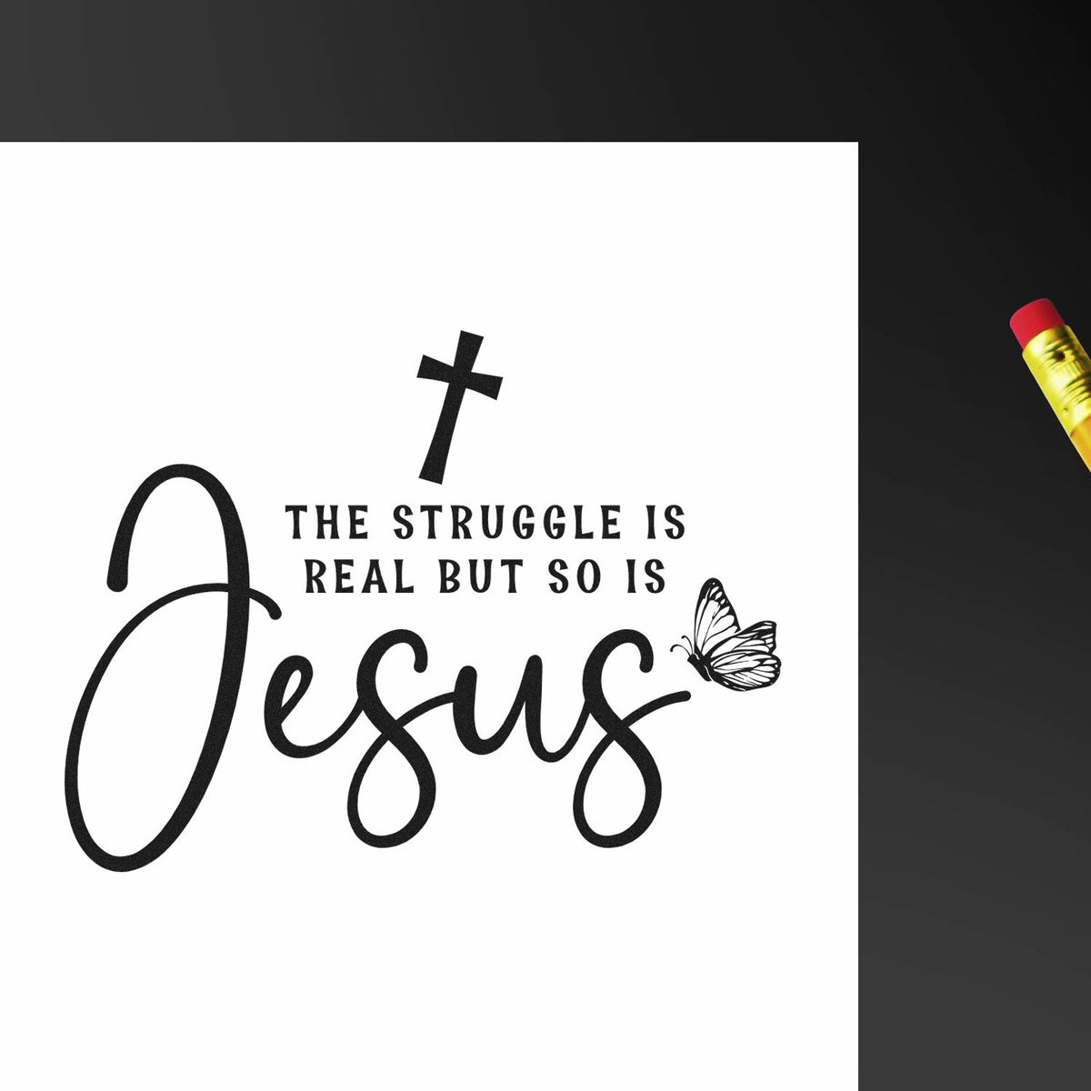 Christian rubber stamp design with cross, butterfly, and quote The struggle is real but so is Jesus.