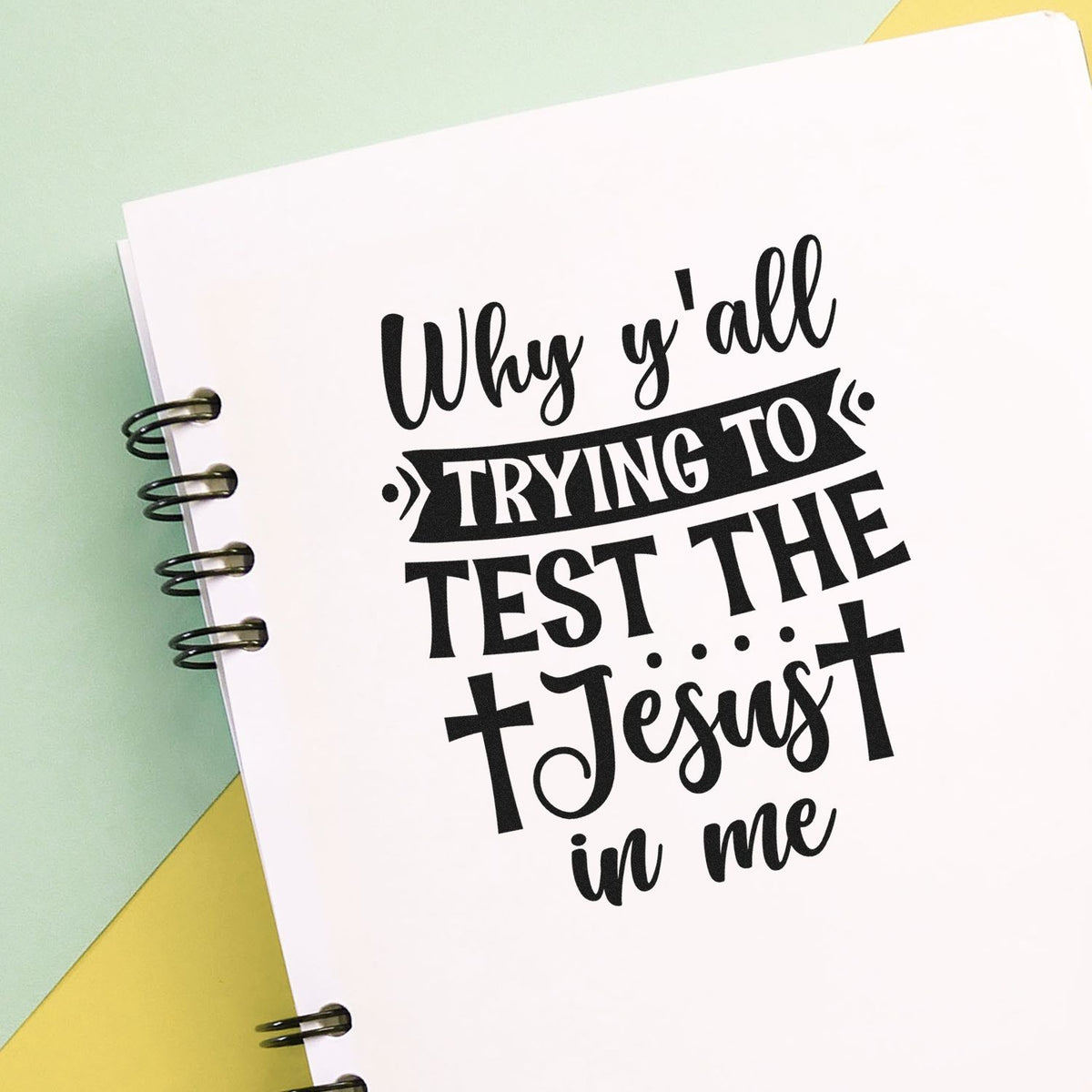 Why Y'all Trying To Test The Jesus In Me Rubber Stamp – Wood Handle imprint stamped in black ink. A banner and crosses accent "Why y'all trying to test the Jesus in me."