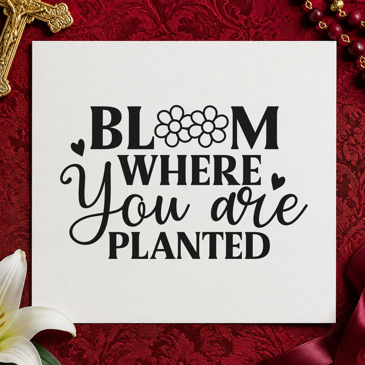 Bloom Where You Are Planted Pre-Inked Stamp – PSI in use 9