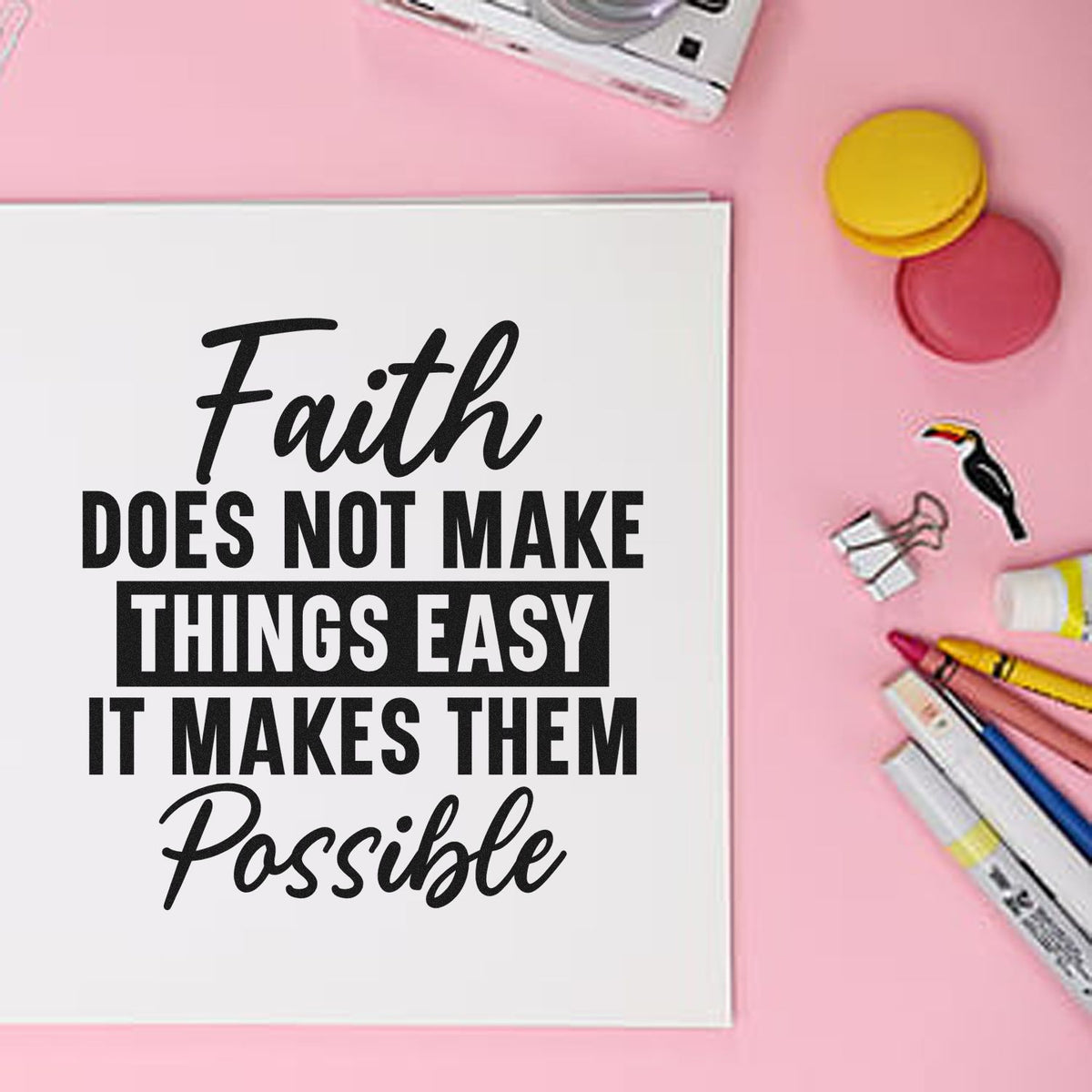 Inspirational faith rubber stamp quote: Faith does not make things easy, it makes them possible for cards and stationery.