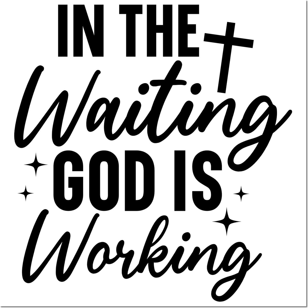 Inspirational Christian rubber stamp design reading In the Waiting, God Is Working with cross and sparkle accents.