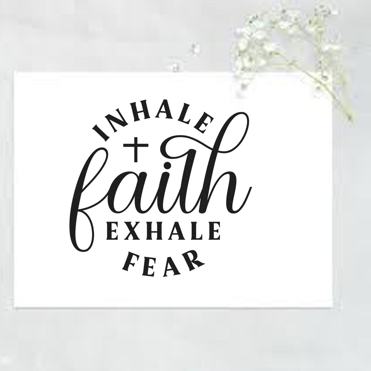 Inhale faith exhale fear inspirational rubber stamp design with cross and elegant script lettering