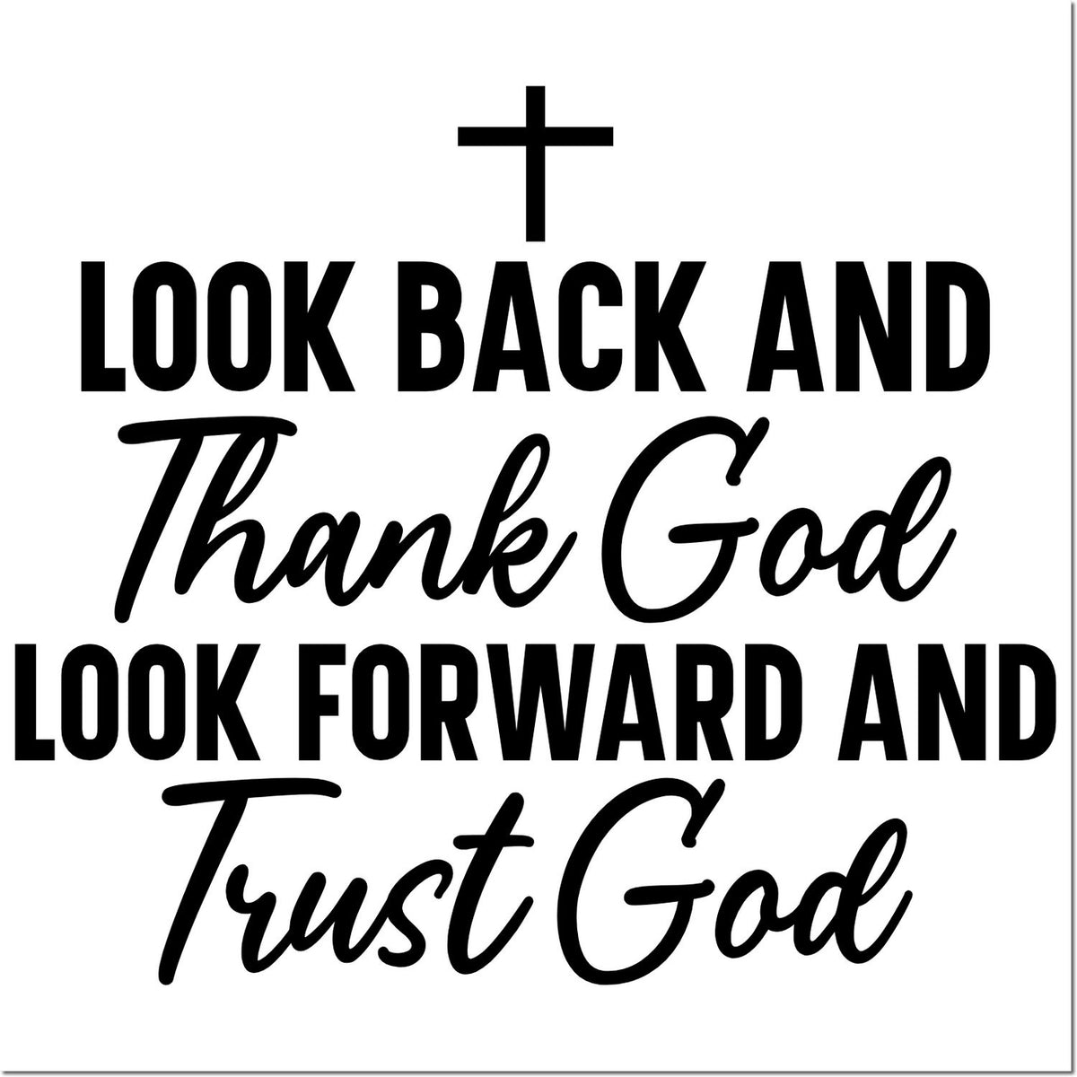 Christian rubber stamp design with cross and quote: Look back and thank God, look forward and trust God.