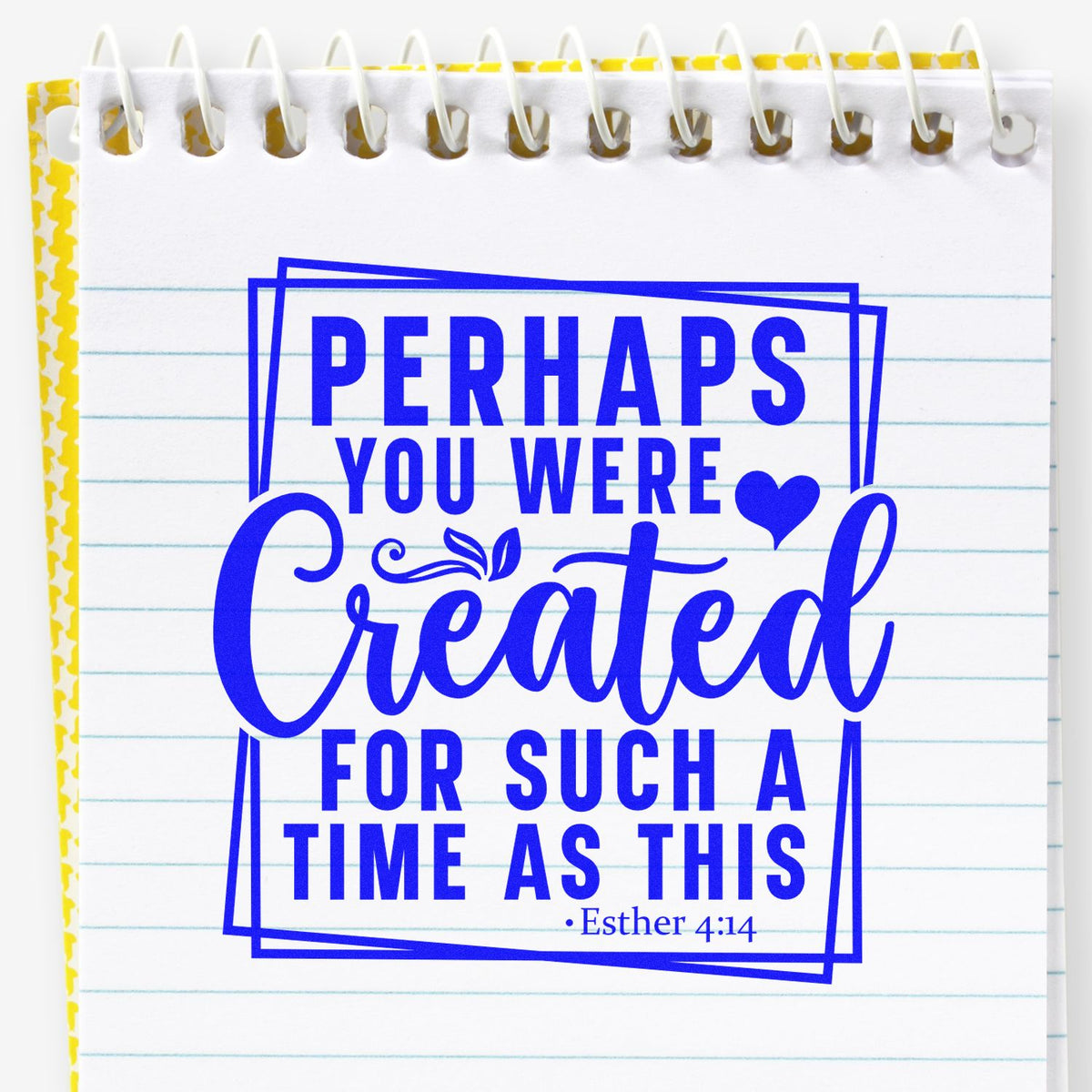 Bible verse rubber stamp design with Perhaps you were created for such a time as this Esther 4:14 in blue.