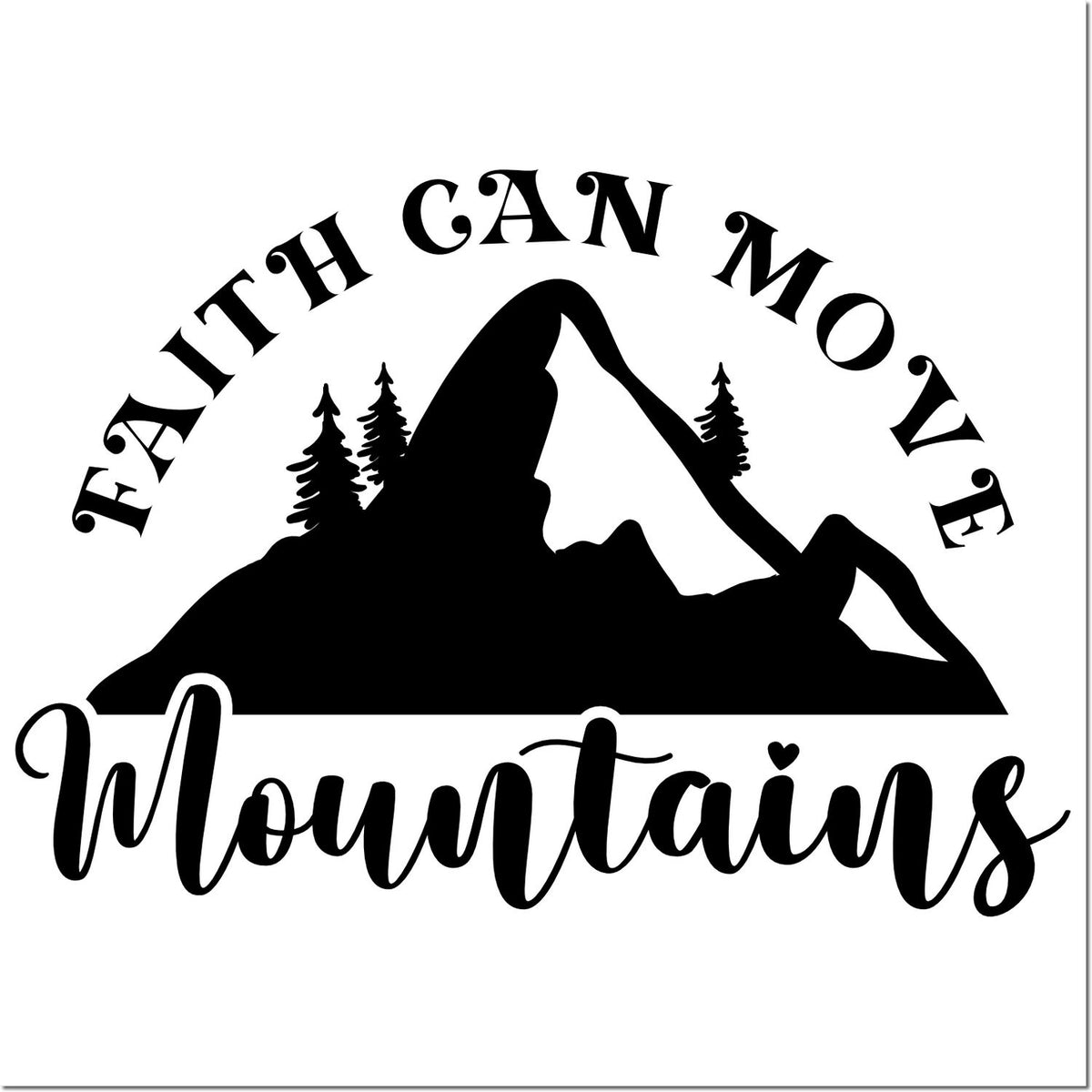 Faith can move mountains rubber stamp design with mountain silhouette and pine trees