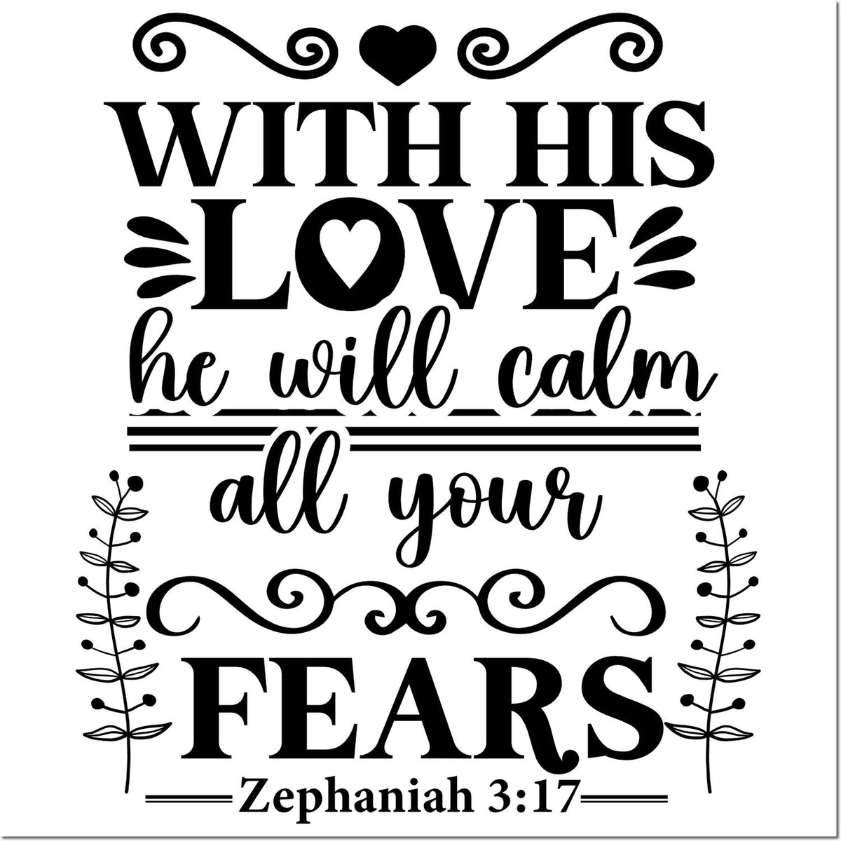 Christian Bible verse rubber stamp with Zephaniah 3:17, With His love he will calm all your fears, with decorative flourishes.