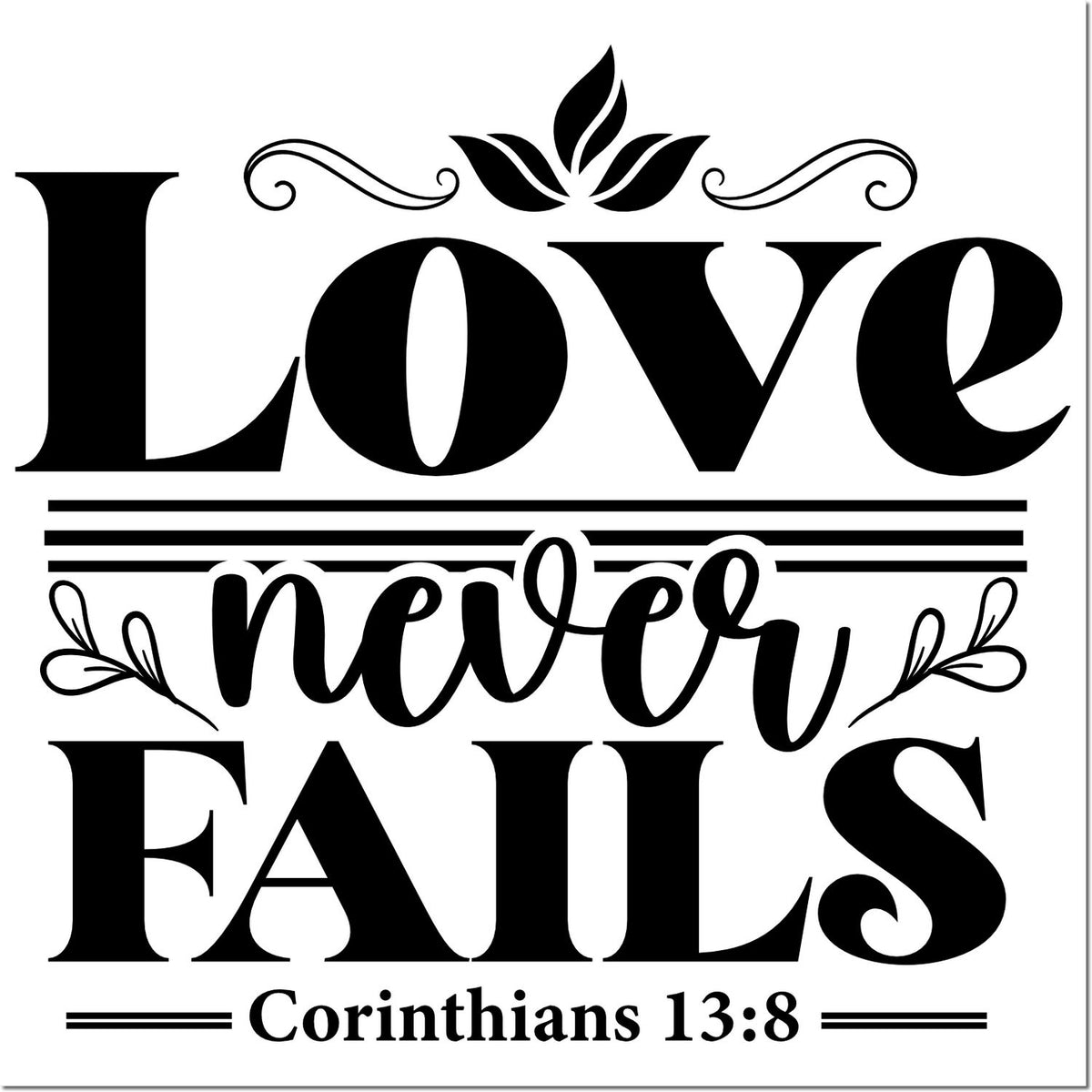 Christian rubber stamp design with Love never fails Bible verse, Corinthians 13:8, in decorative black typography.